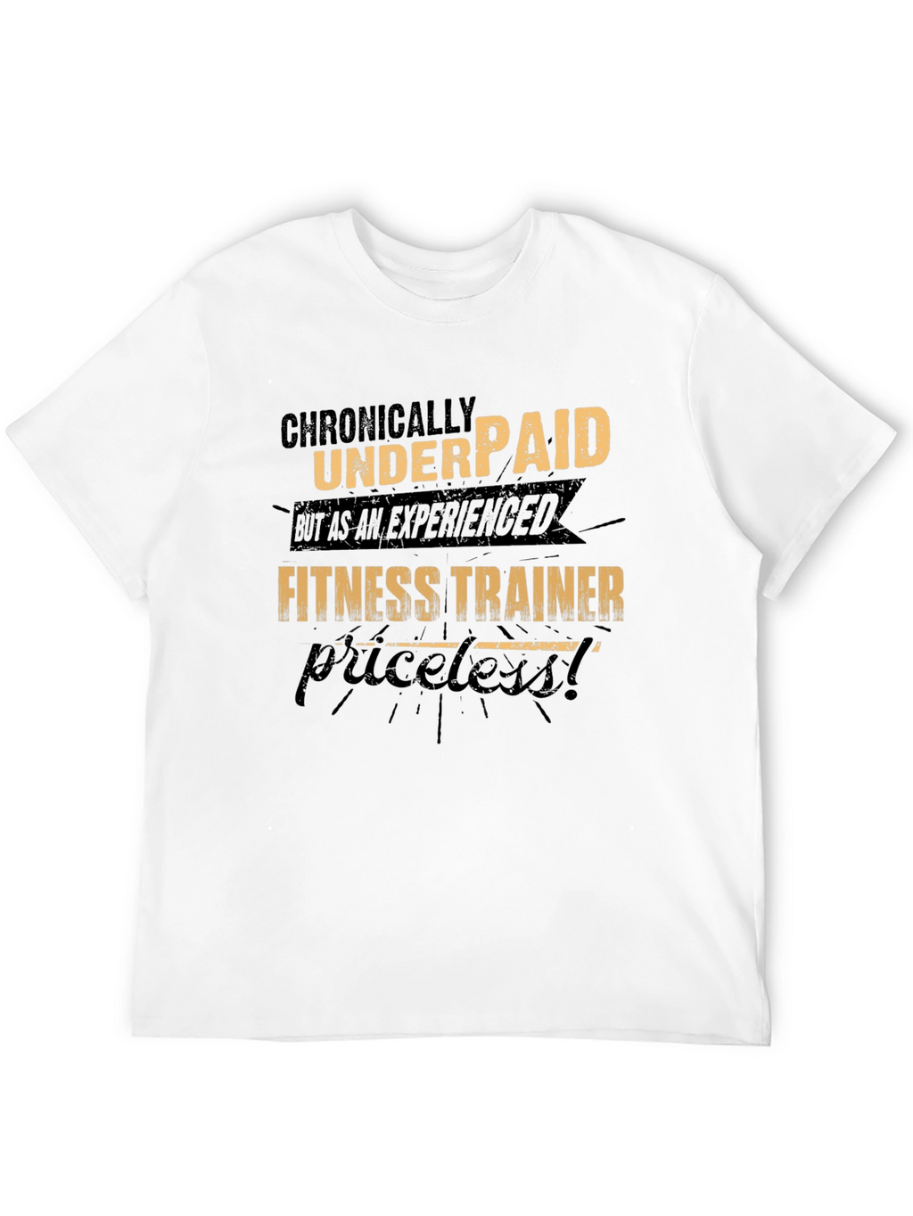 Chronically Underpaid Fitness Trainer T-Shirt