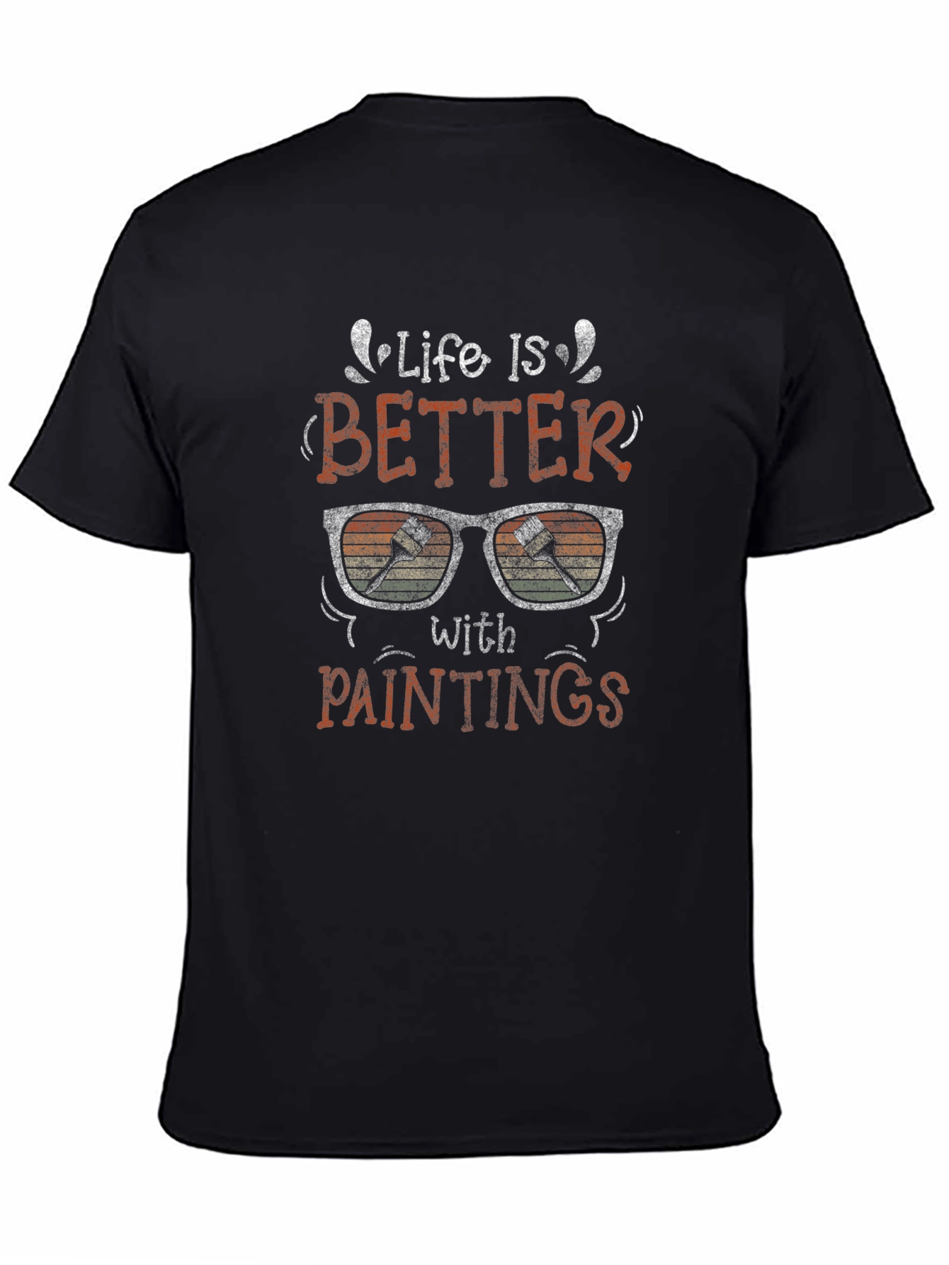 Life is Better with Paintings Graphic T-Shirt