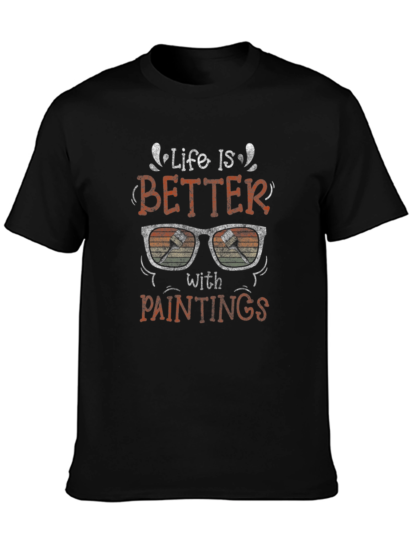 Life is Better with Paintings Graphic T-Shirt