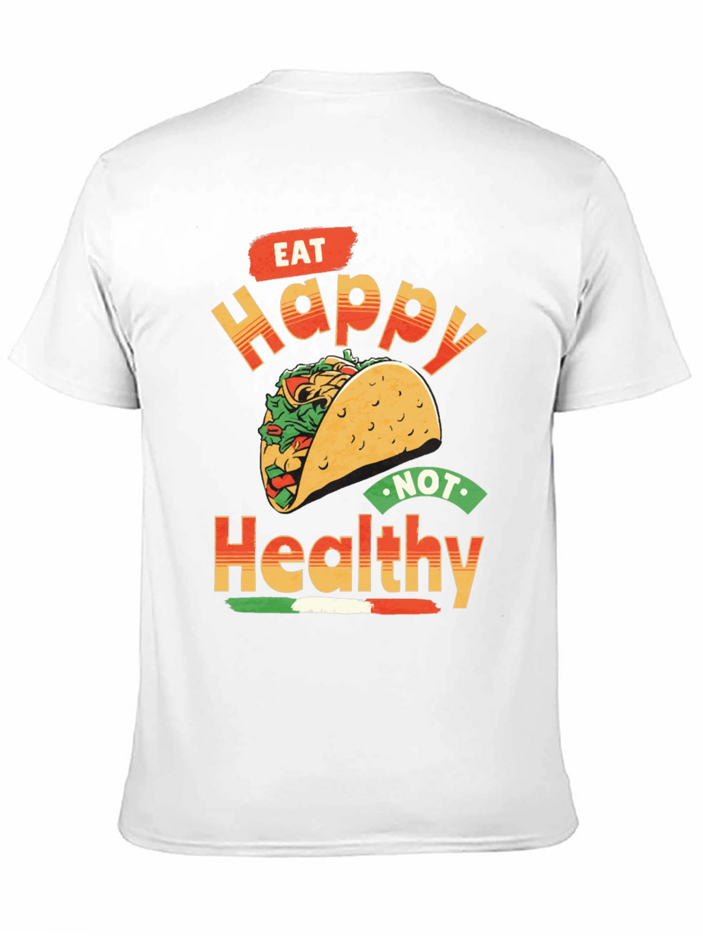 Eat Happy Not Healthy Taco T-Shirt