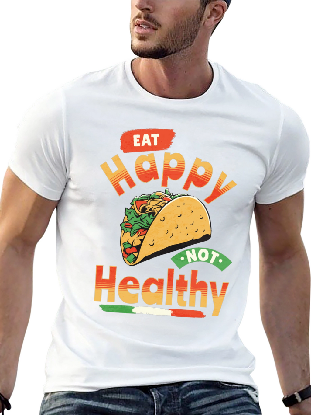 Eat Happy Not Healthy Taco T-Shirt