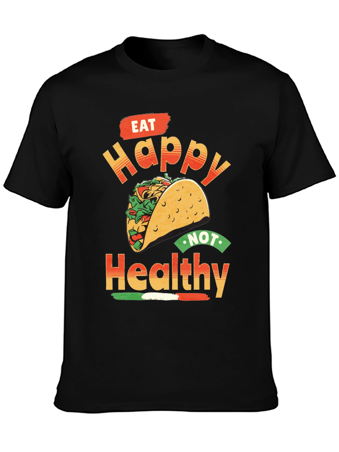 Eat Happy Not Healthy Taco T-Shirt