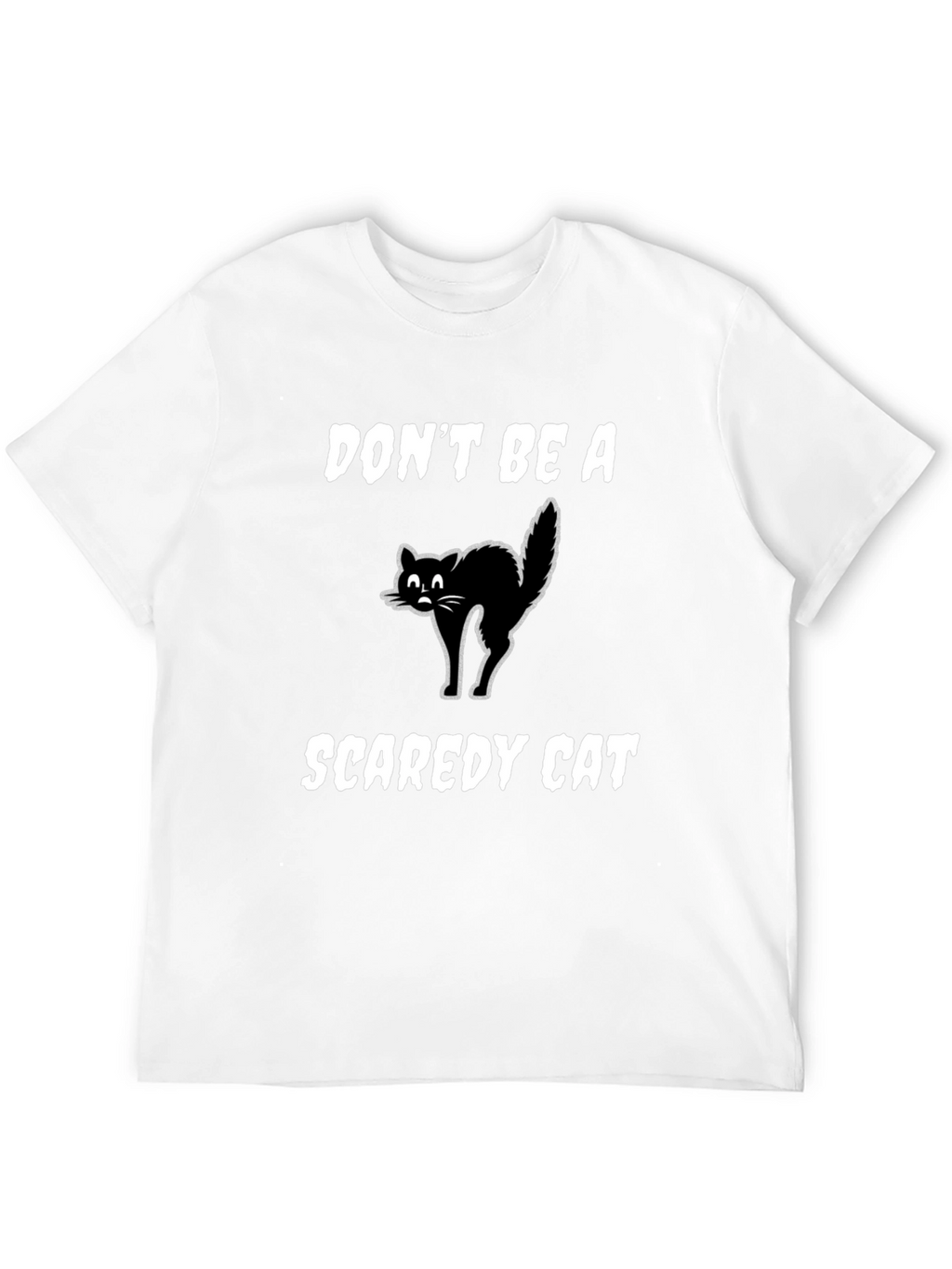 Dont Be A Scaredy Cat T-Shirt