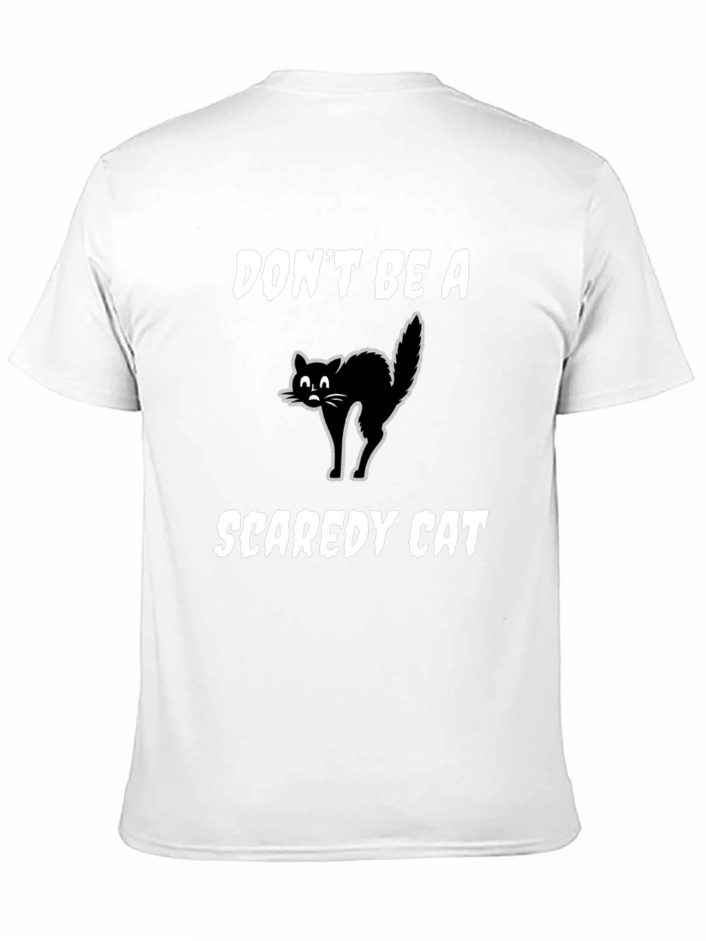 Dont Be A Scaredy Cat T-Shirt