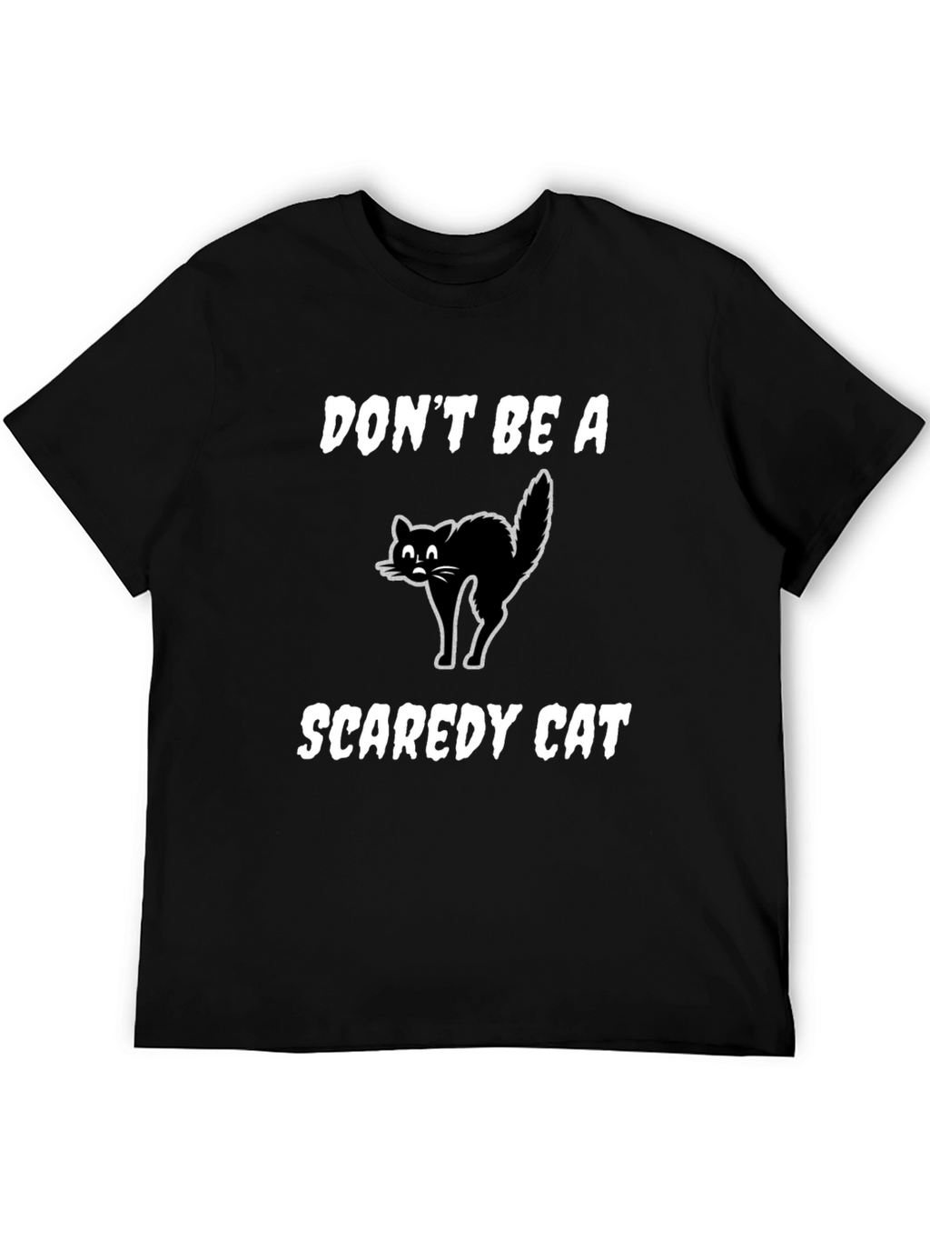 Dont Be A Scaredy Cat T-Shirt