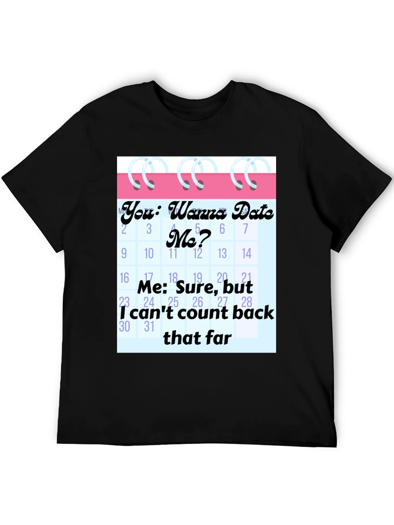 Funny Dating Calendar Mens Graphic Tee
