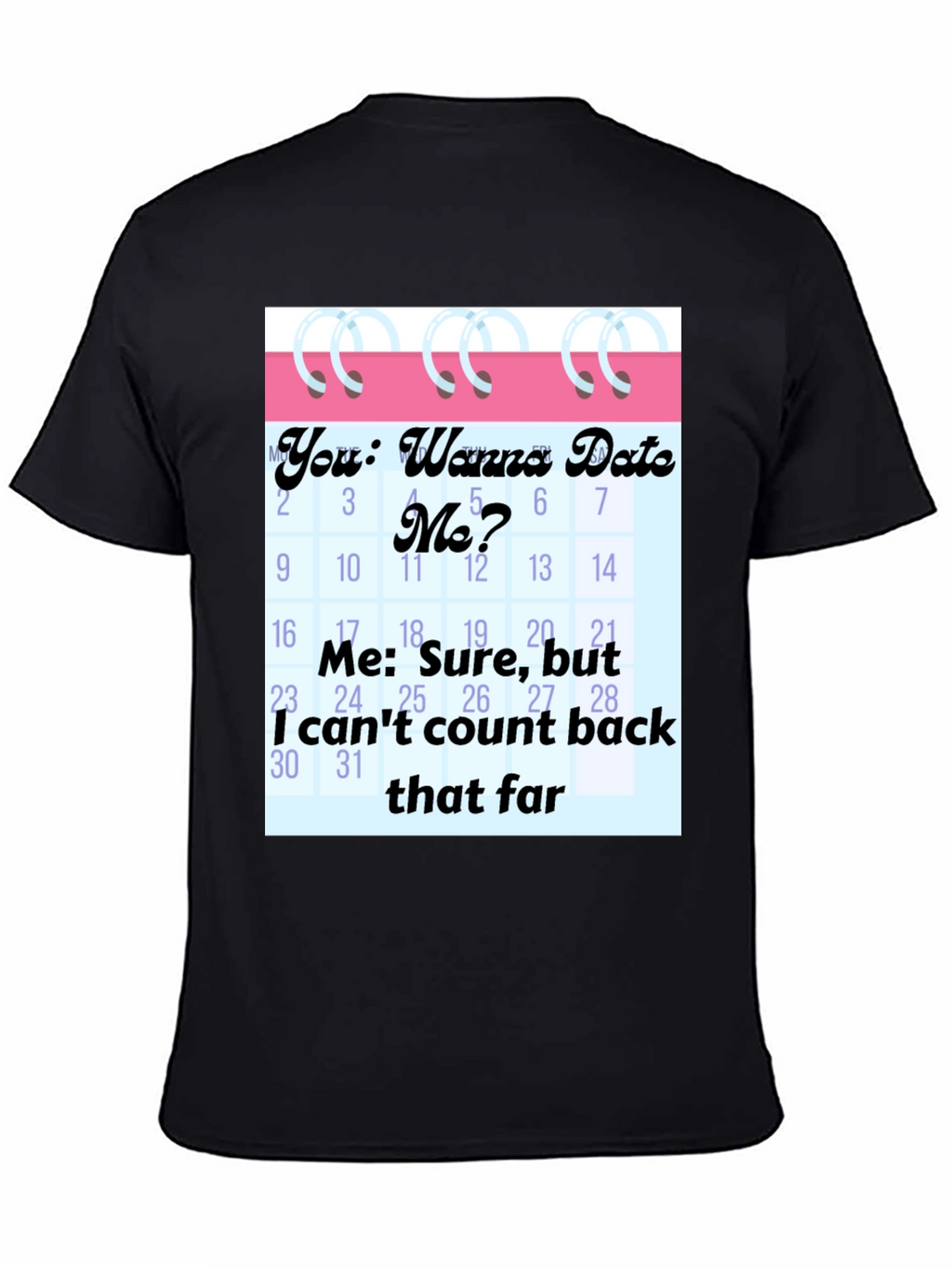 Funny Dating Calendar Mens Graphic Tee