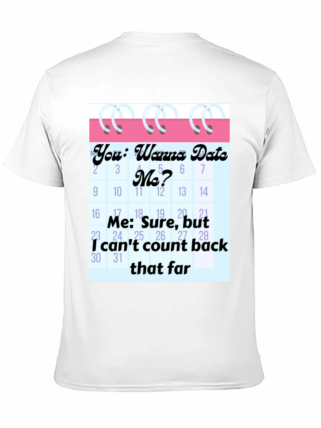 Funny Dating Calendar Mens Graphic Tee