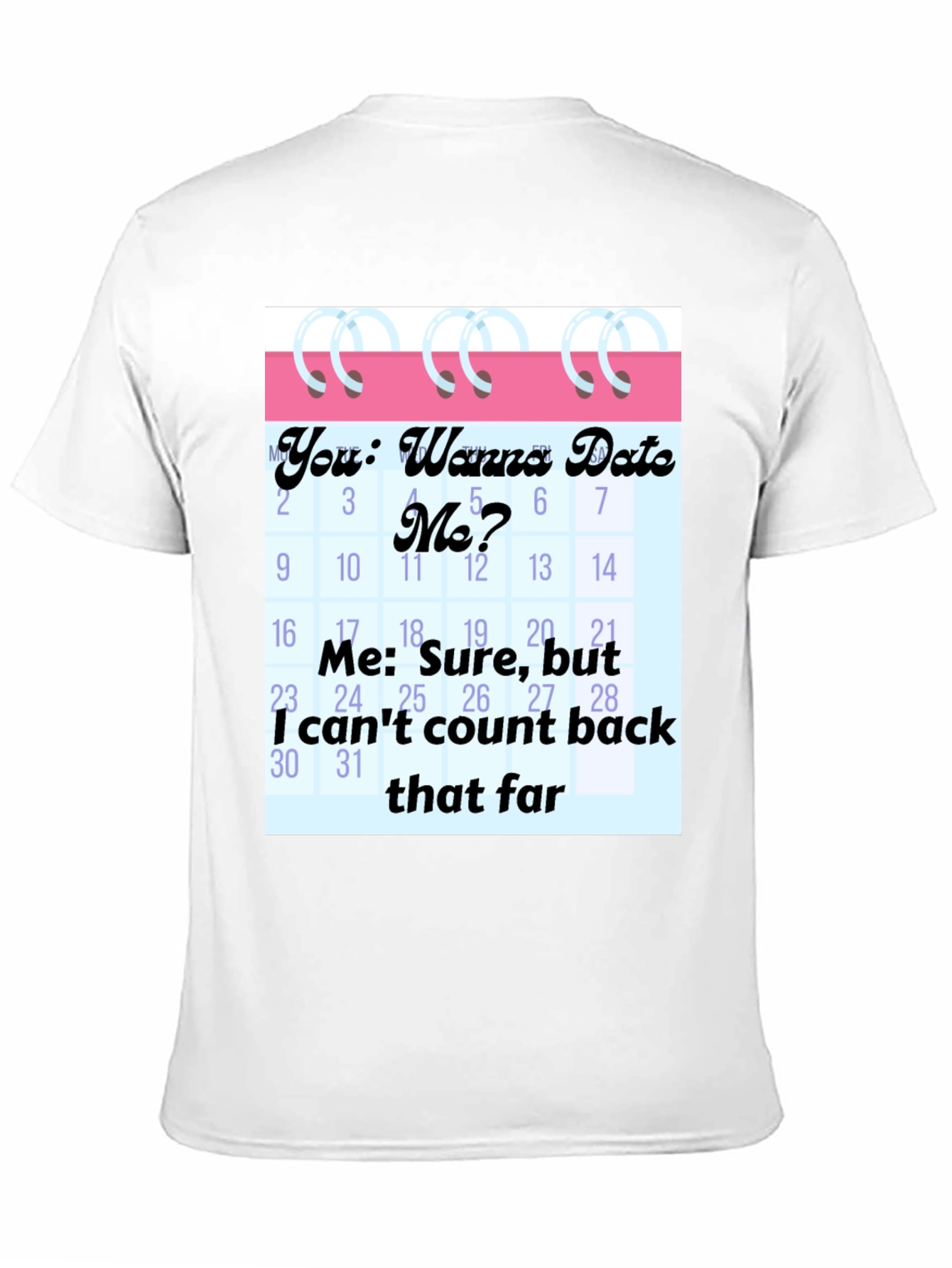 Funny Dating Calendar Mens Graphic Tee