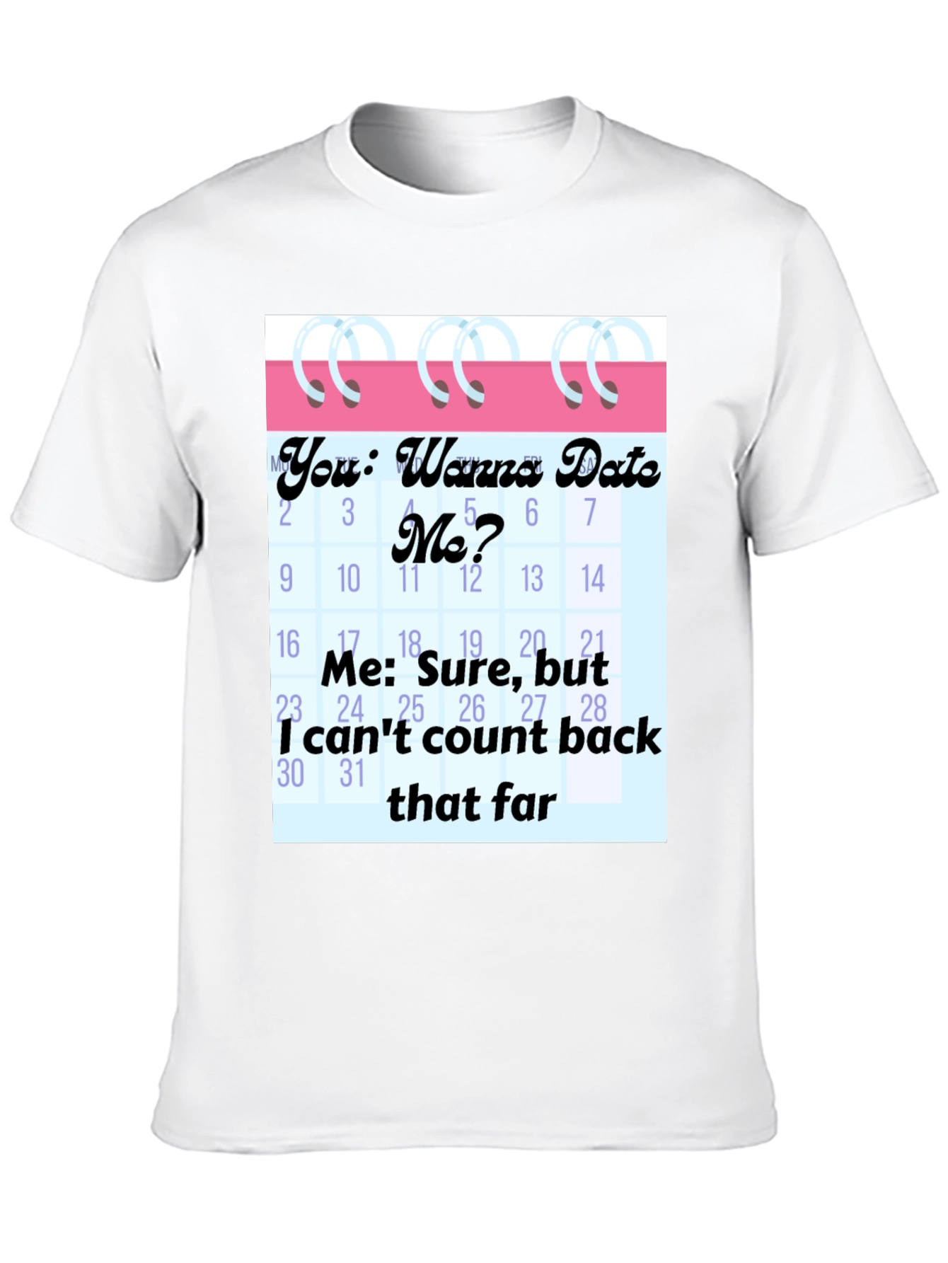 Funny Dating Calendar Mens Graphic Tee