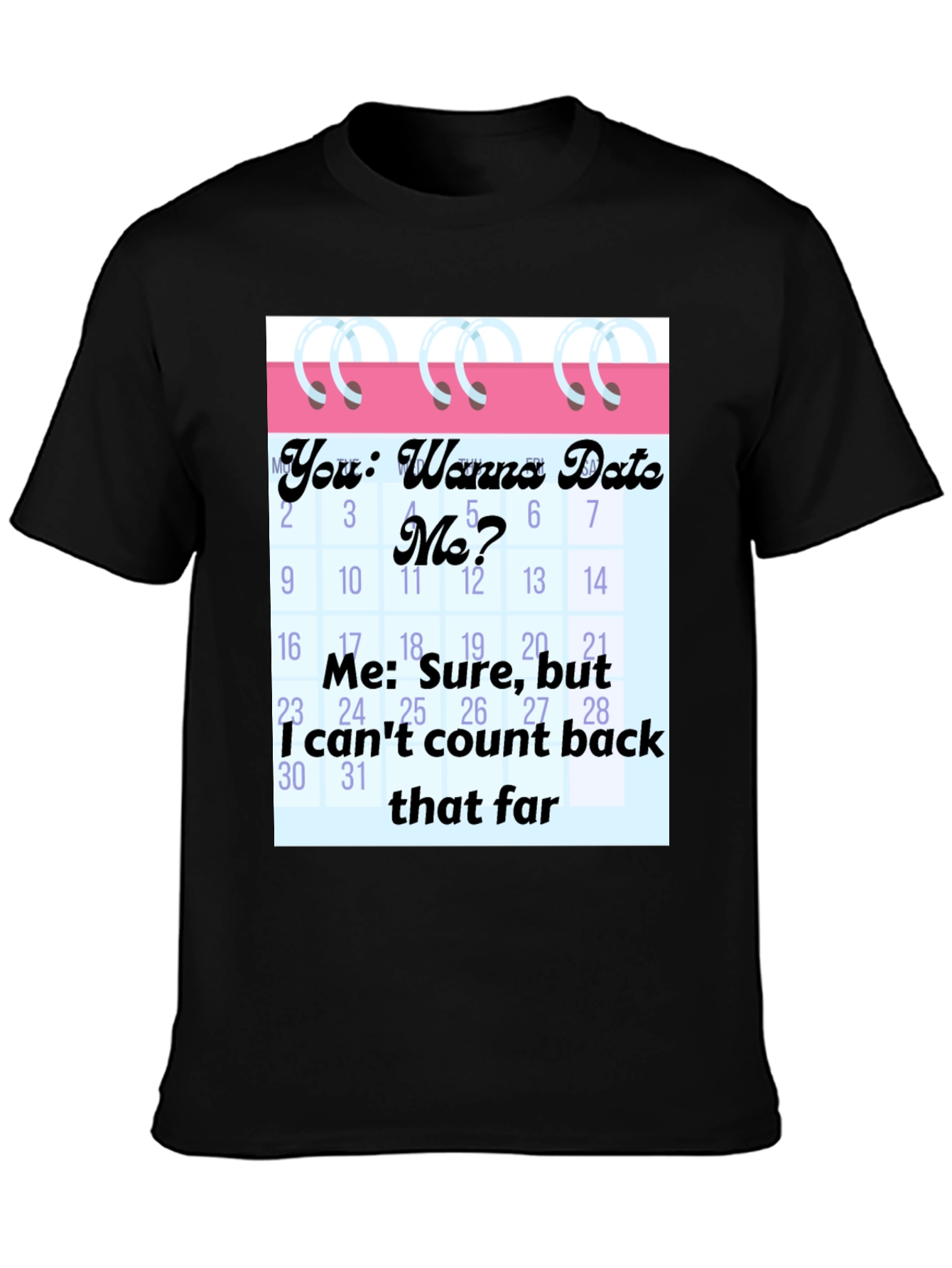 Funny Dating Calendar Mens Graphic Tee
