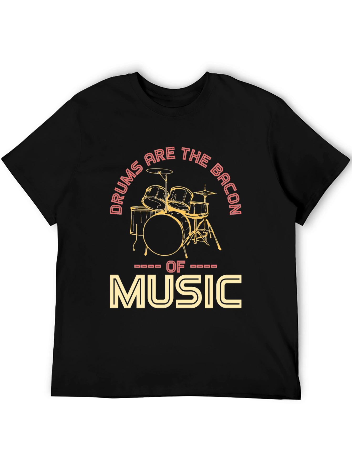 Drums Are The Bacon of Music Graphic T-Shirt