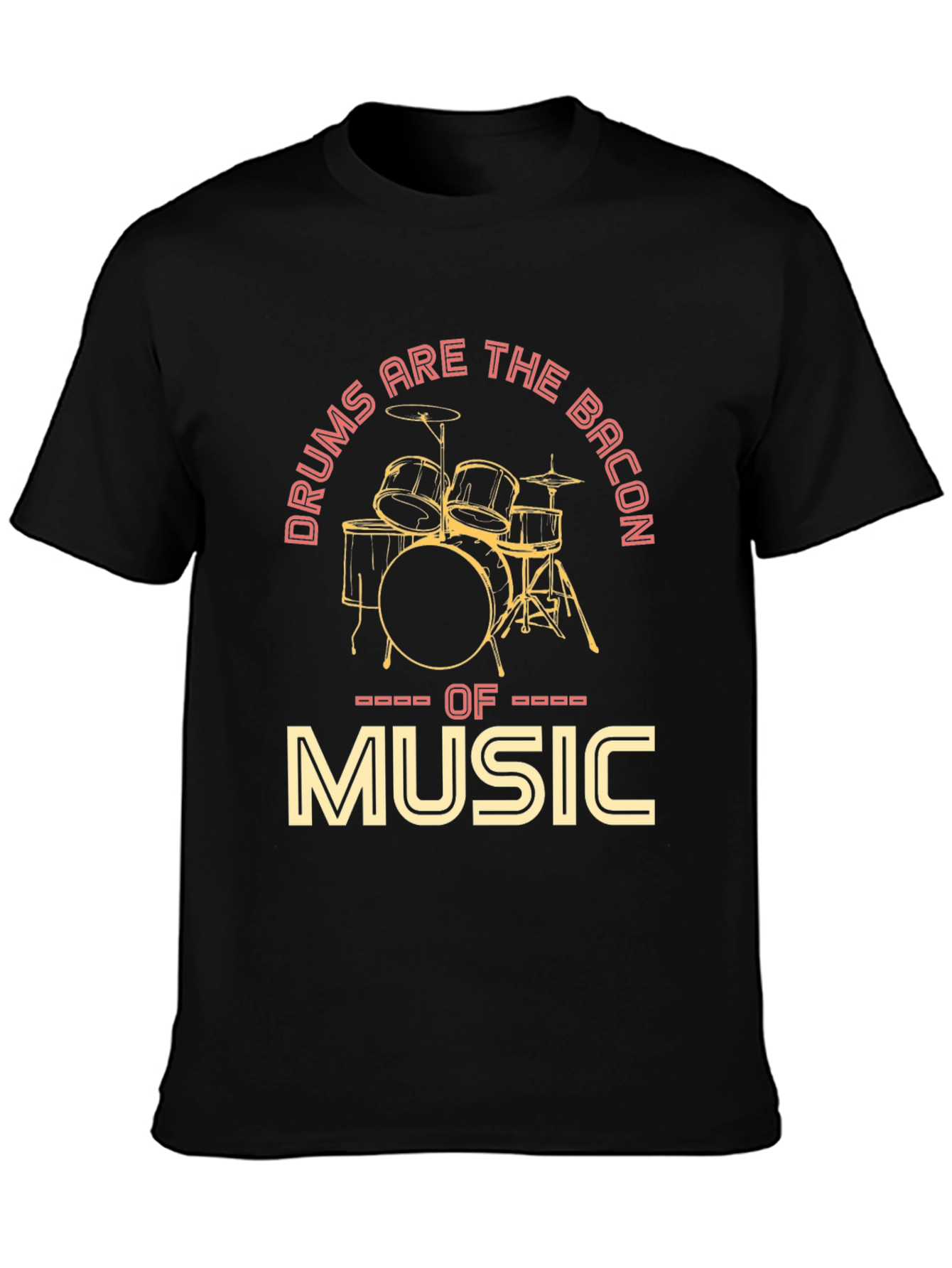 Drums Are The Bacon of Music Graphic T-Shirt