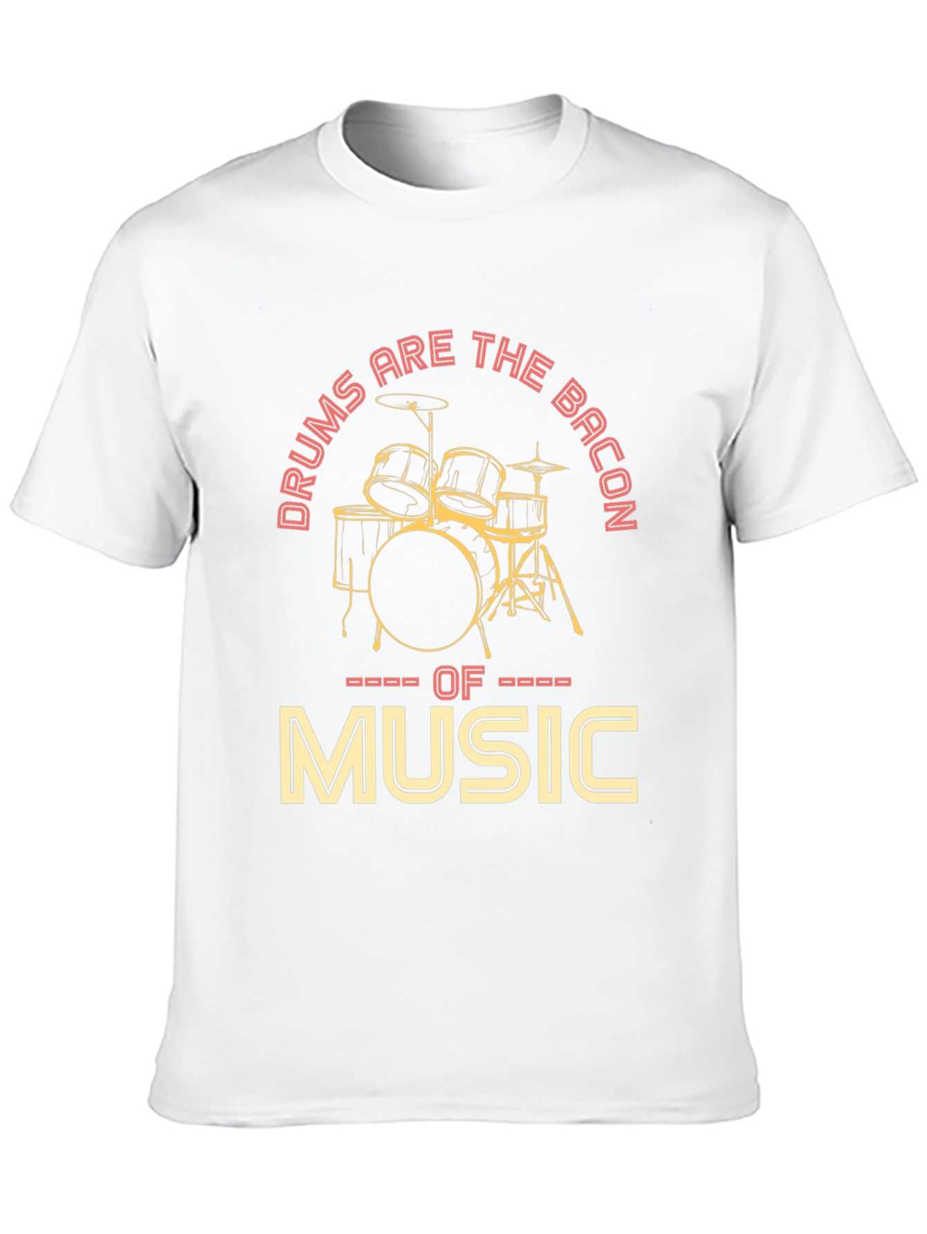 Drums Are The Bacon of Music Graphic T-Shirt