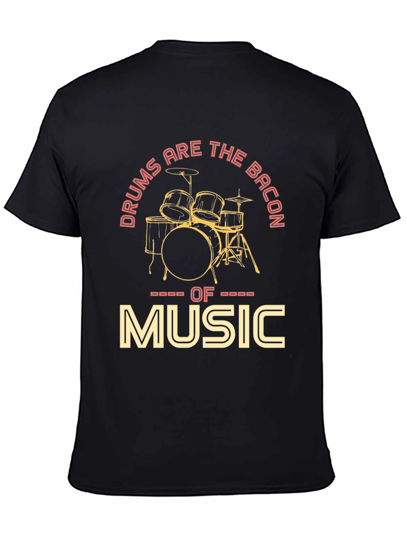 Drums Are The Bacon of Music Graphic T-Shirt