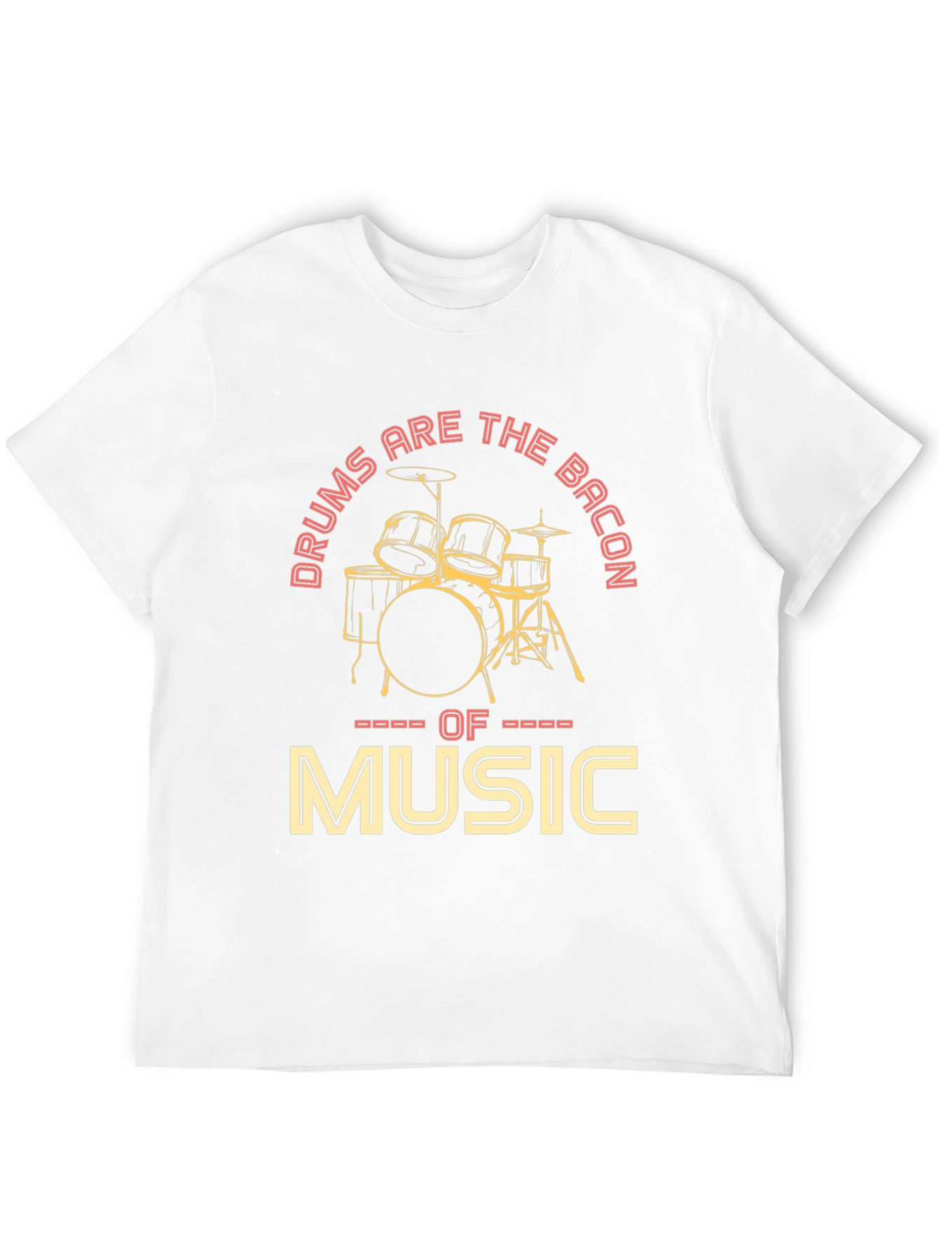 Drums Are The Bacon of Music Graphic T-Shirt