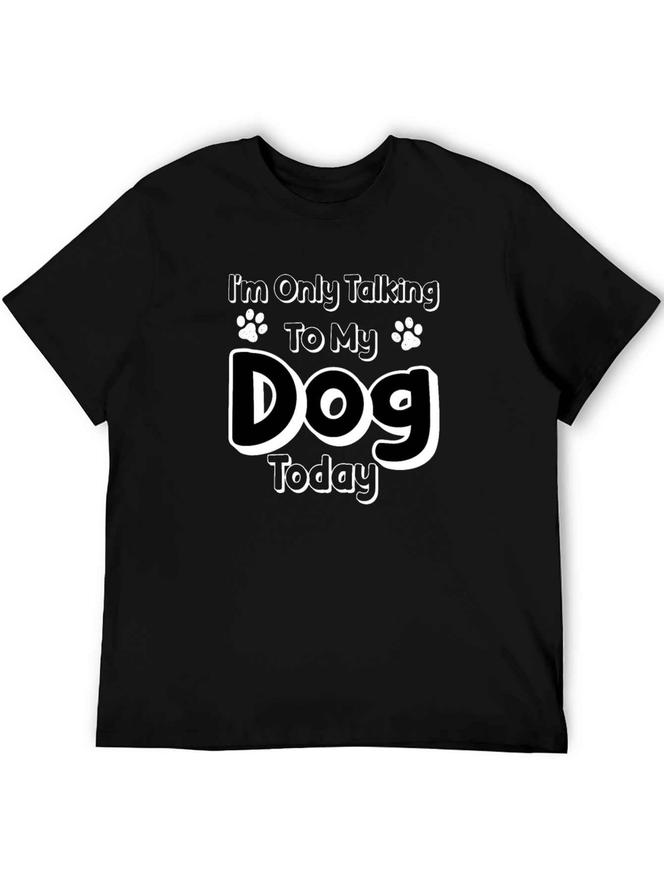 Dog Lover Graphic Tee - Only Talking to My Dog Today!