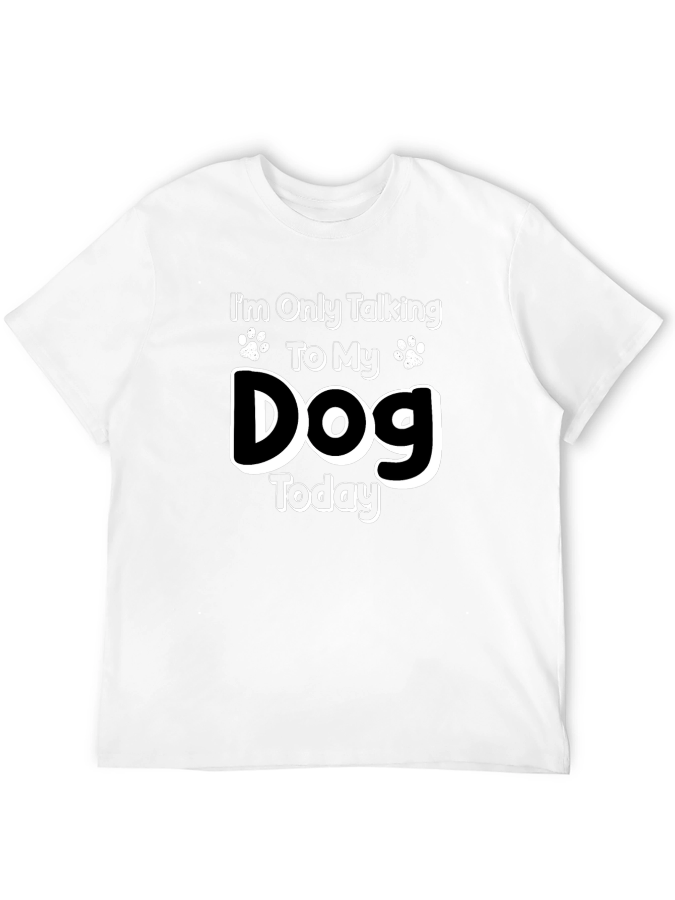 Dog Lover Graphic Tee - Only Talking to My Dog Today!