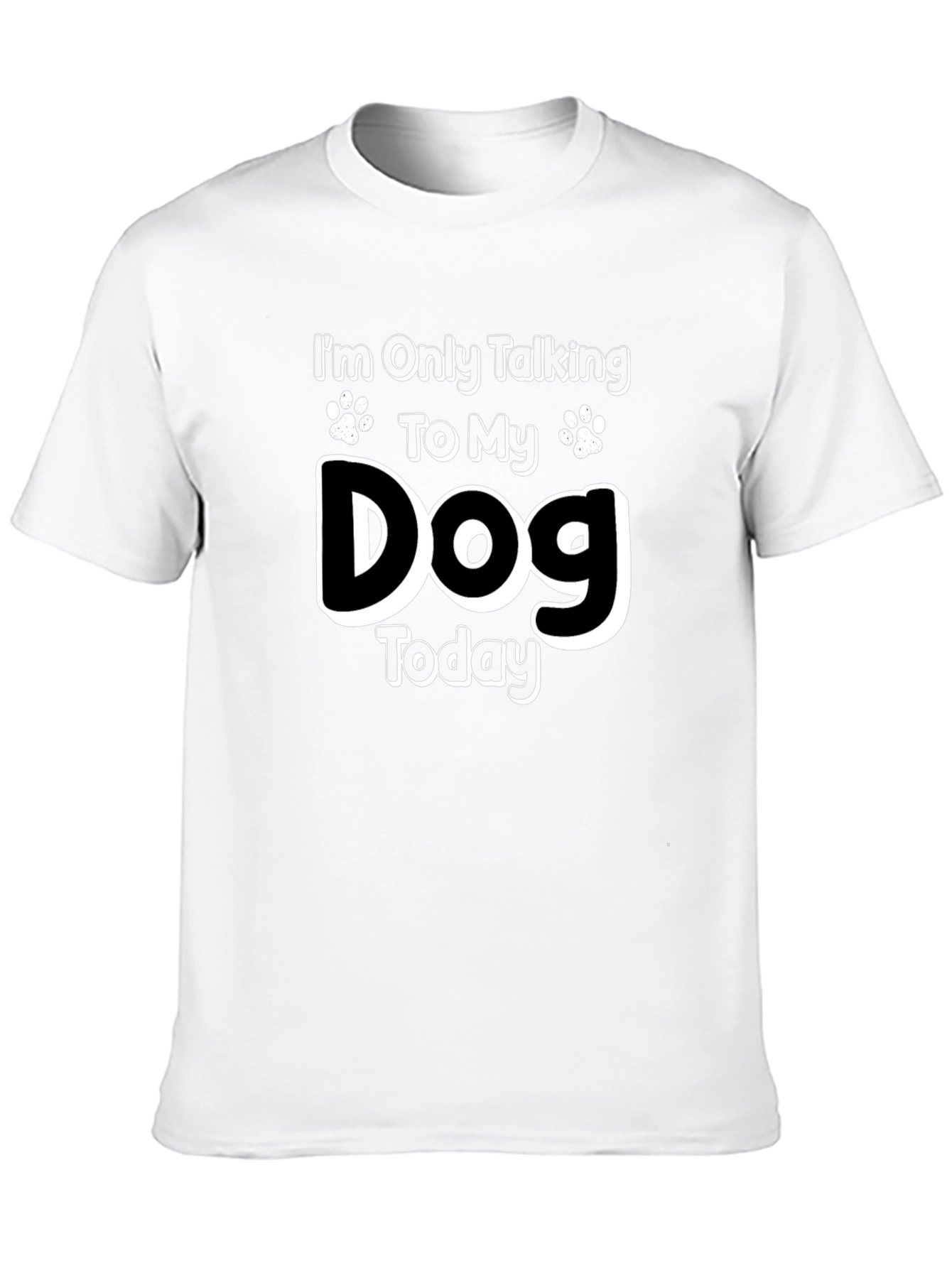 Dog Lover Graphic Tee - Only Talking to My Dog Today!