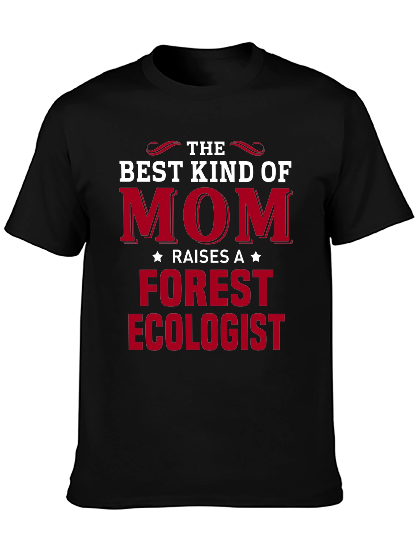 Best Kind of Mom Raises Forest Ecologist T-Shirt