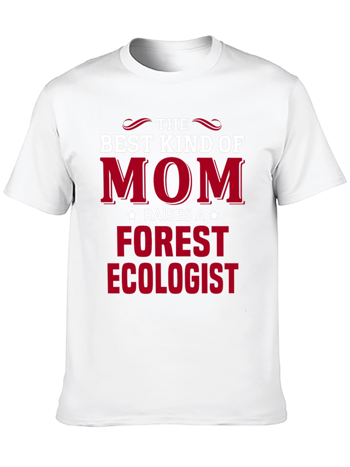 Best Kind of Mom Raises Forest Ecologist T-Shirt