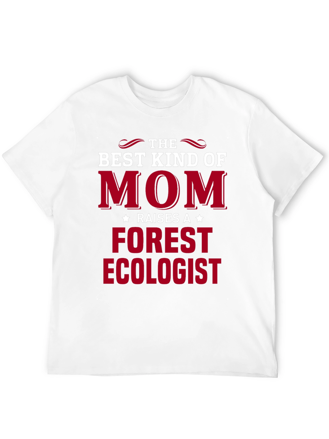 Best Kind of Mom Raises Forest Ecologist T-Shirt