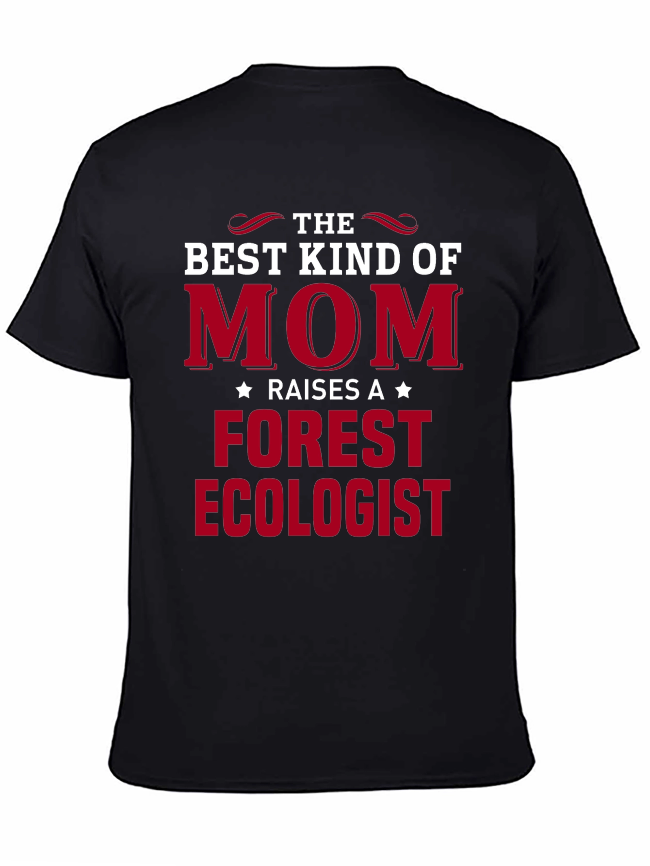 Best Kind of Mom Raises Forest Ecologist T-Shirt