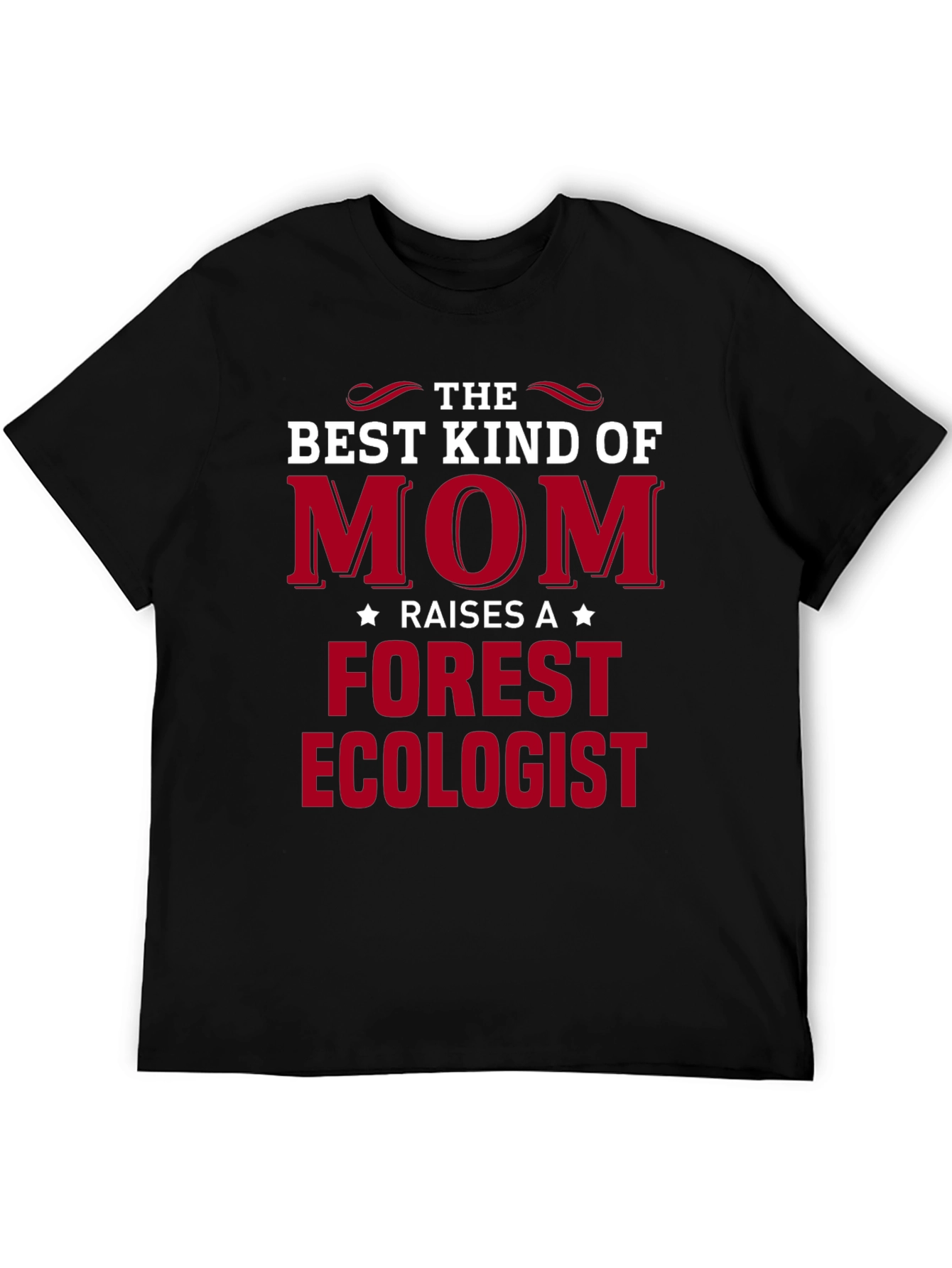 Best Kind of Mom Raises Forest Ecologist T-Shirt