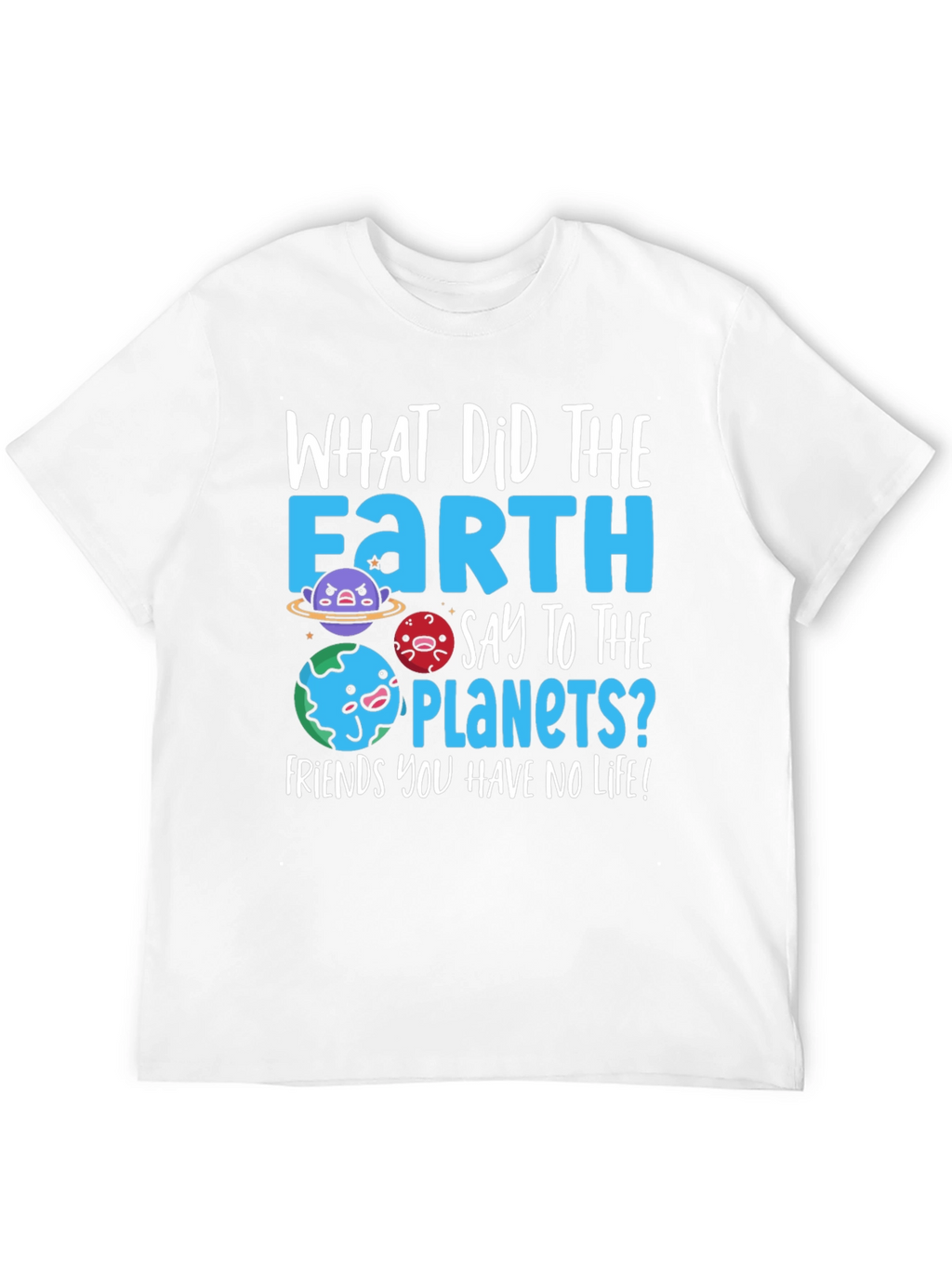 Earth Pun T-Shirt - No Life Friends