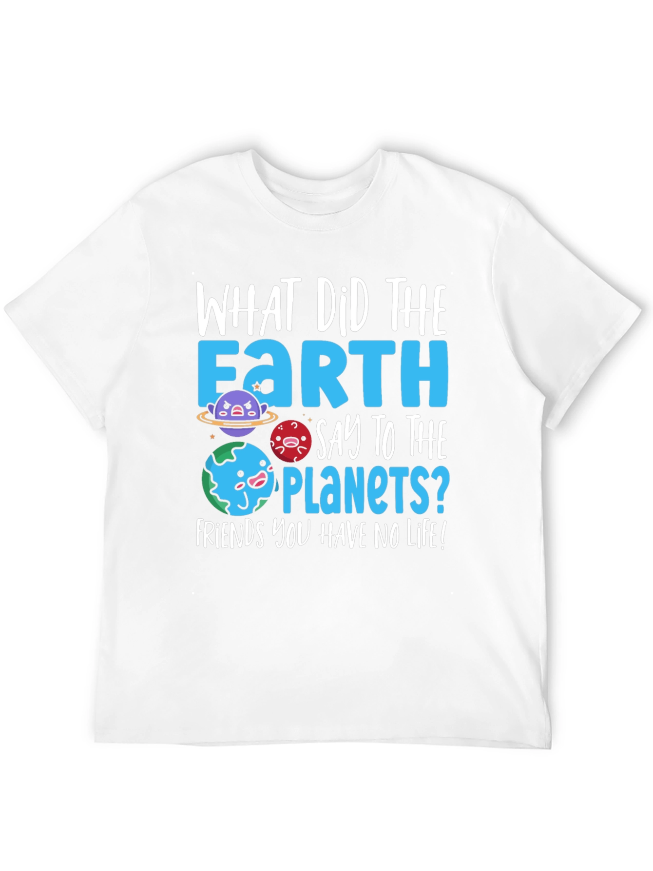 Earth Pun T-Shirt - No Life Friends