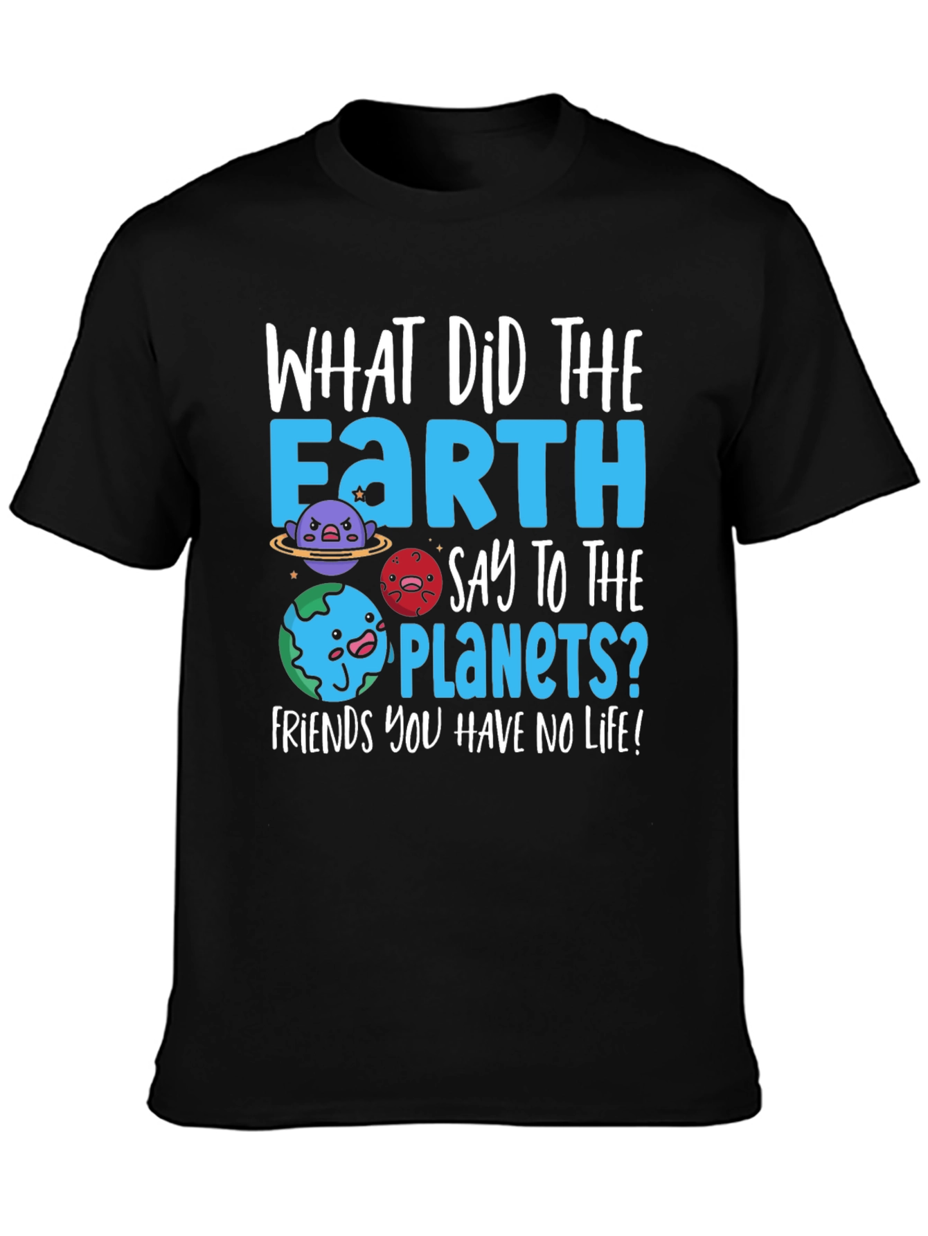 Earth Pun T-Shirt - No Life Friends