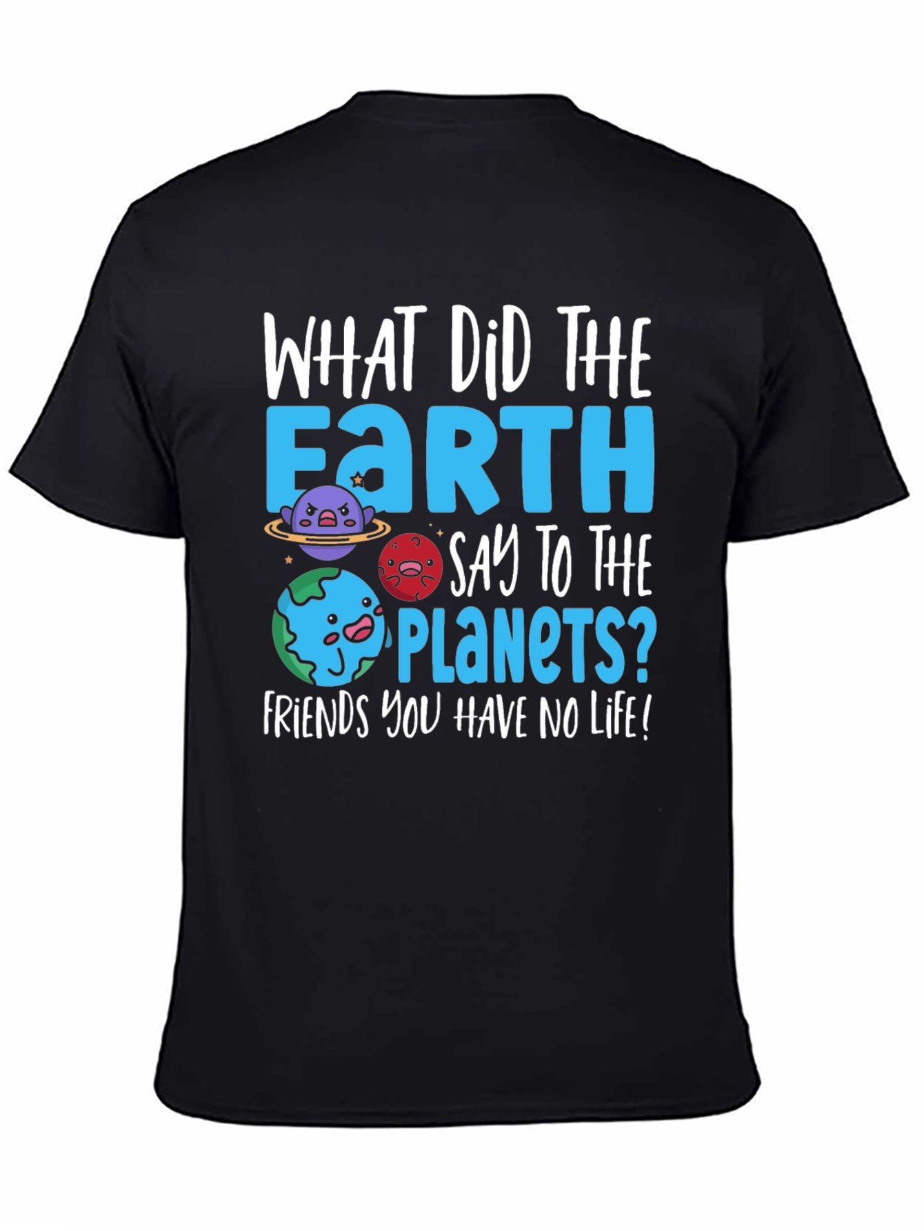 Earth Pun T-Shirt - No Life Friends