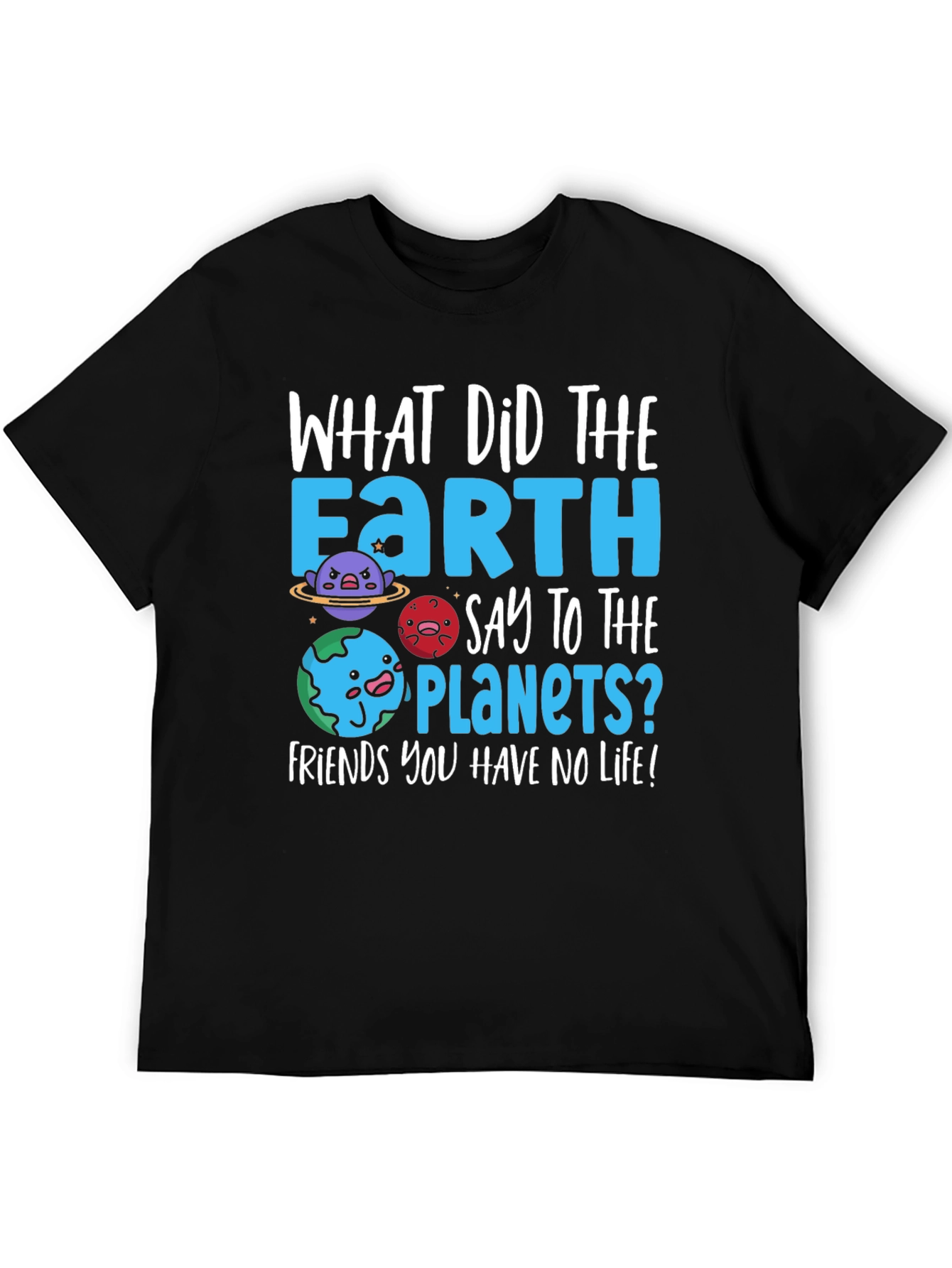 Earth Pun T-Shirt - No Life Friends
