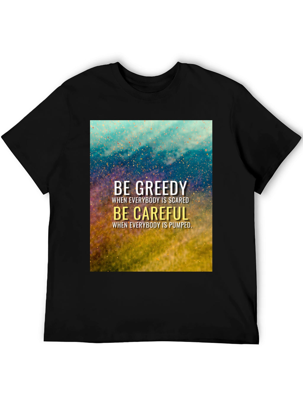 Be Greedy Be Careful Black T-Shirt