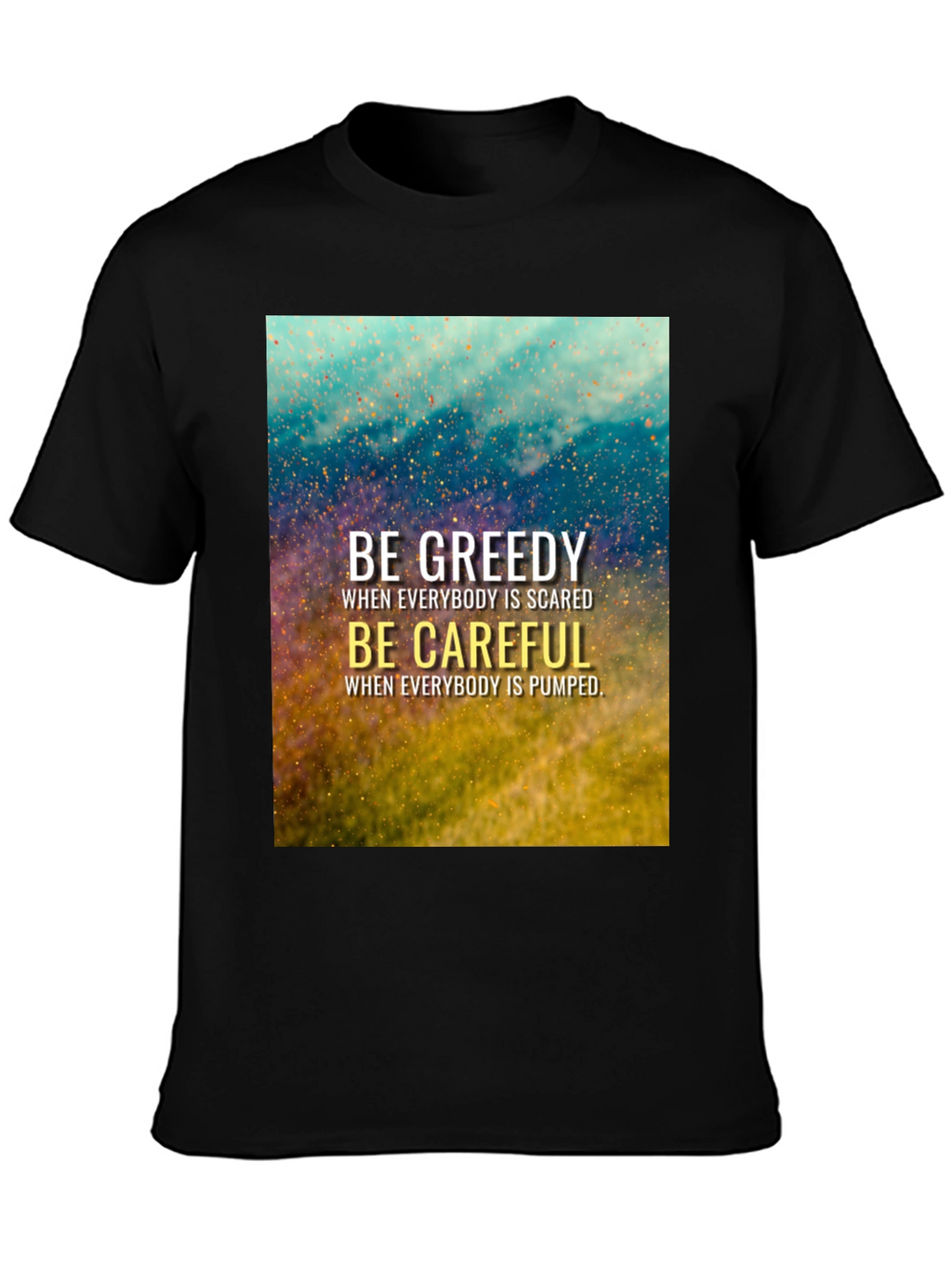 Be Greedy Be Careful Black T-Shirt