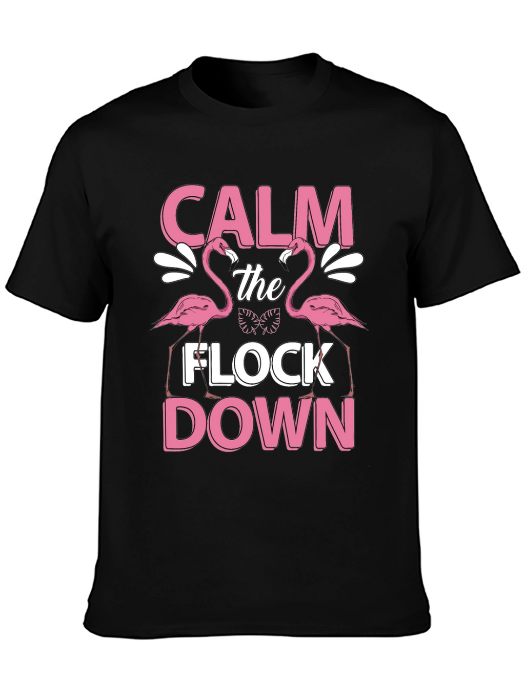 Calm The Flock Down Flamingo T-Shirt
