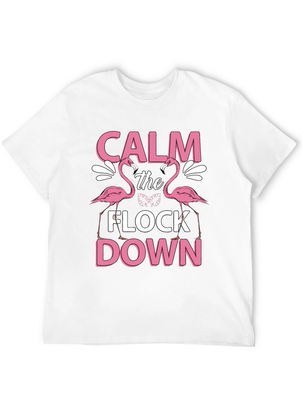 Calm The Flock Down Flamingo T-Shirt
