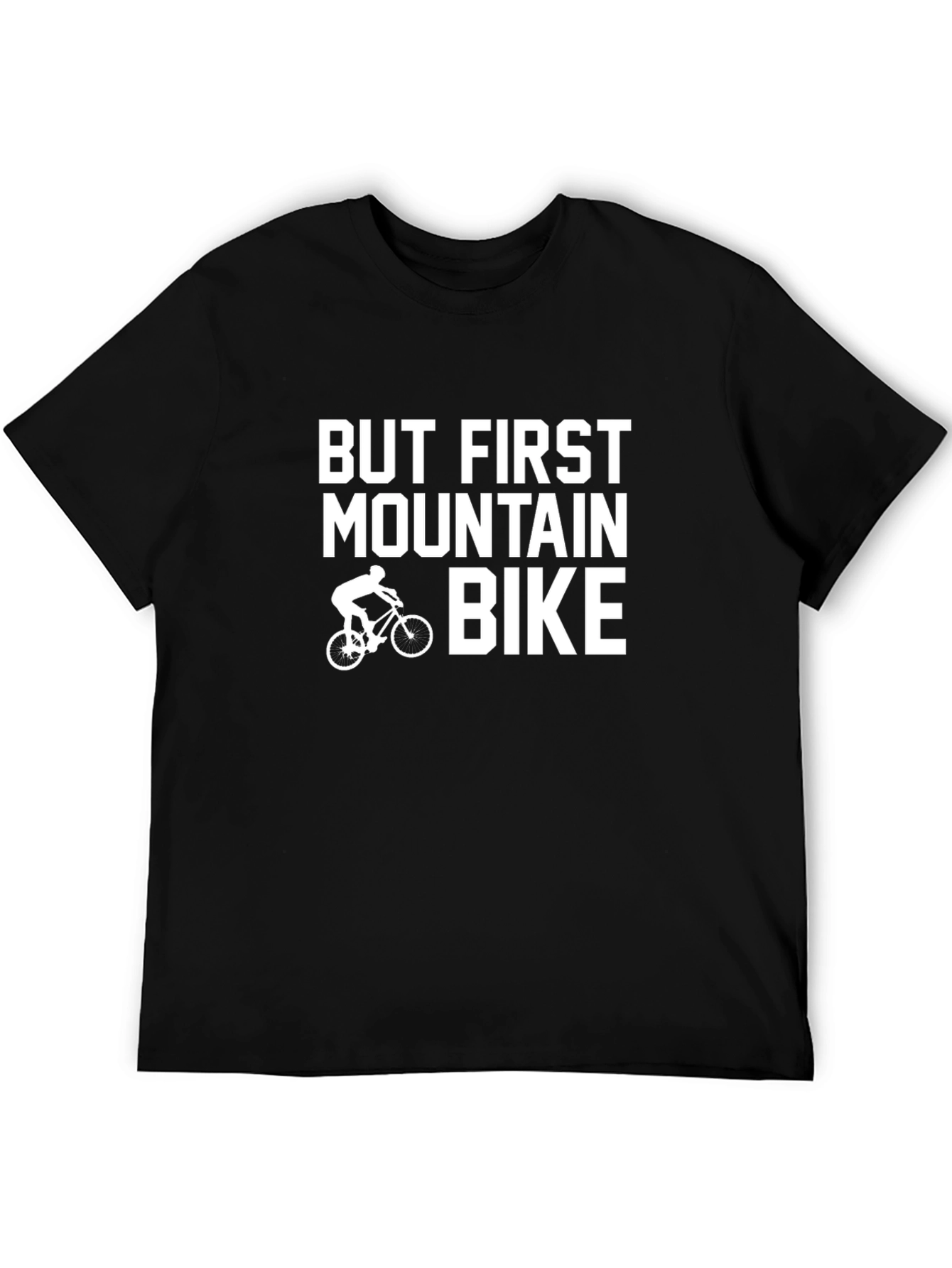 But First Mountain Bike T-Shirt - Biking Apparel