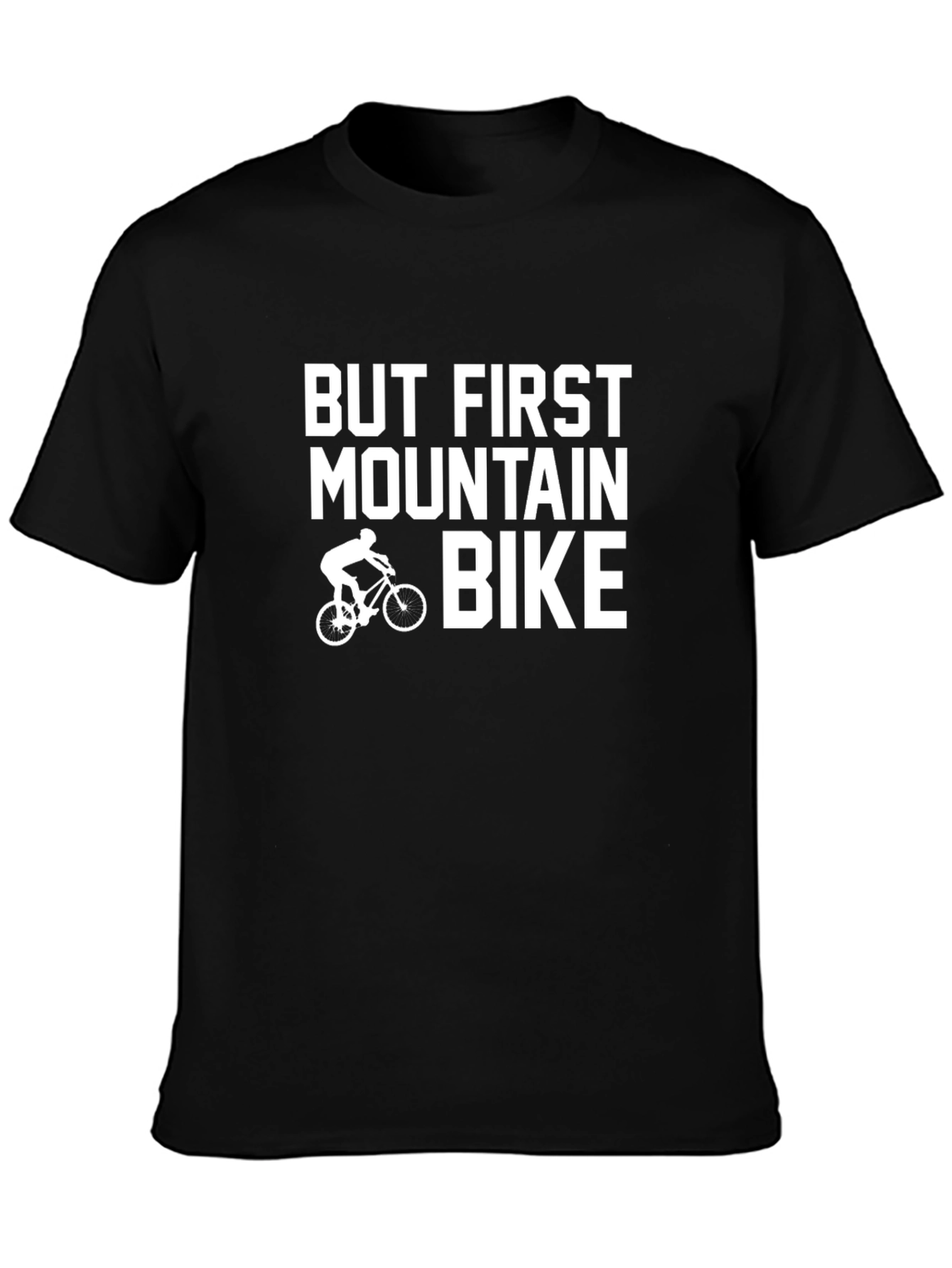 But First Mountain Bike T-Shirt - Biking Apparel