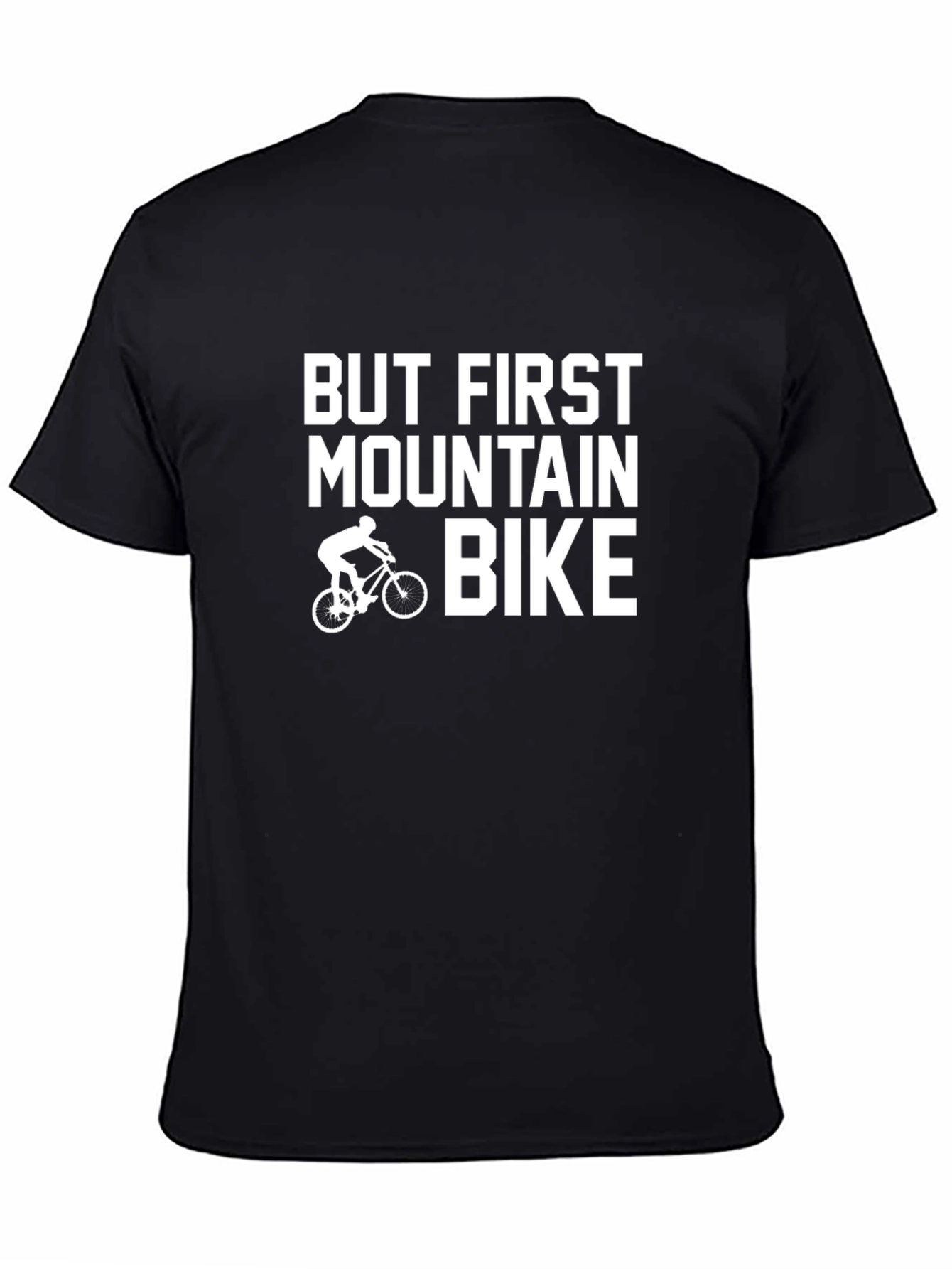 But First Mountain Bike T-Shirt - Biking Apparel