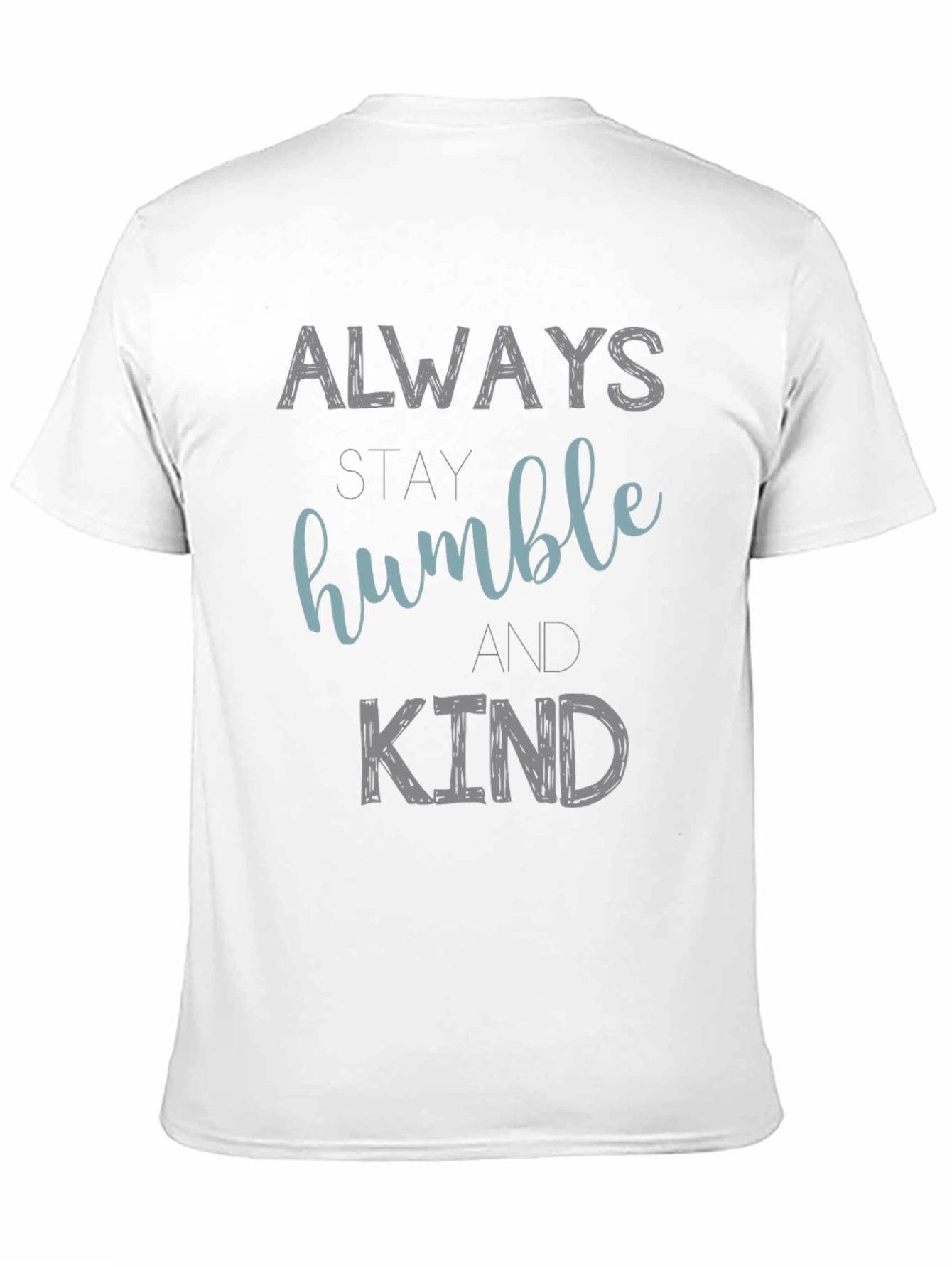 Always Stay Humble and Kind Graphic T-Shirt