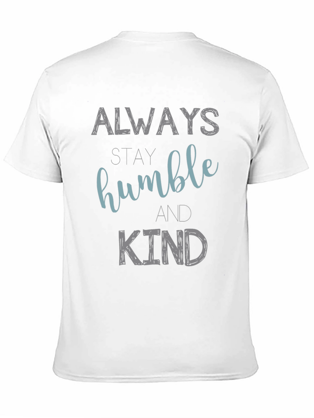 Always Stay Humble and Kind Graphic T-Shirt