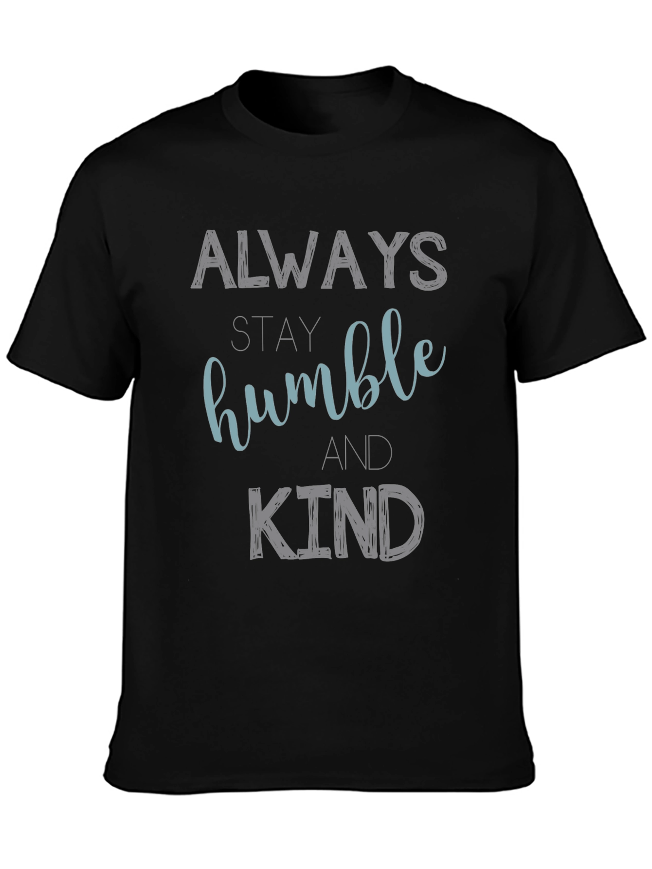 Always Stay Humble and Kind Graphic T-Shirt
