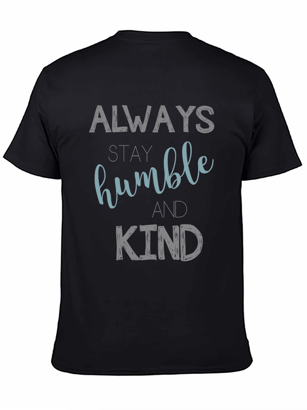 Always Stay Humble and Kind Graphic T-Shirt