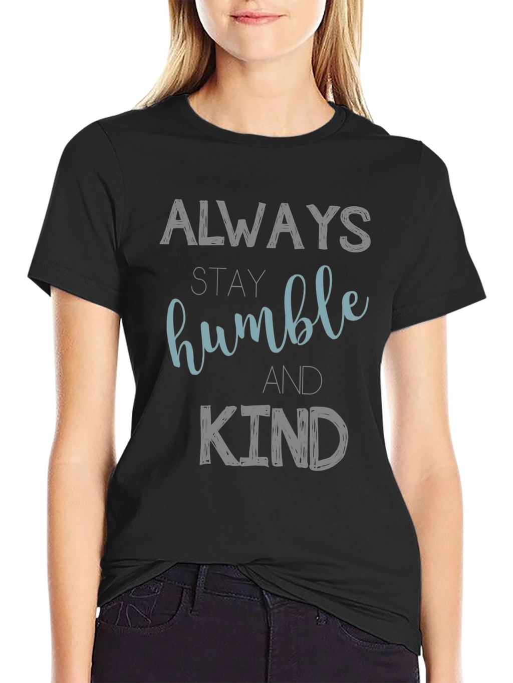 Always Stay Humble and Kind Graphic T-Shirt