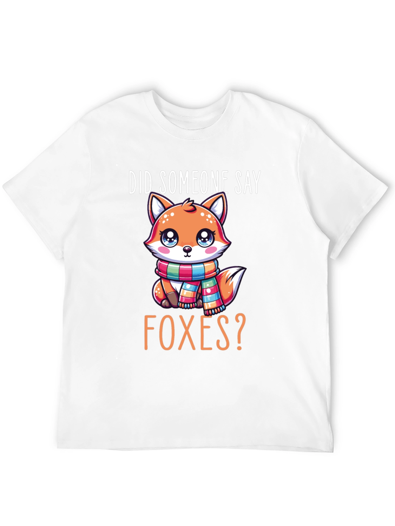 Cute Fox T-Shirt - Did Someone Say Foxes?