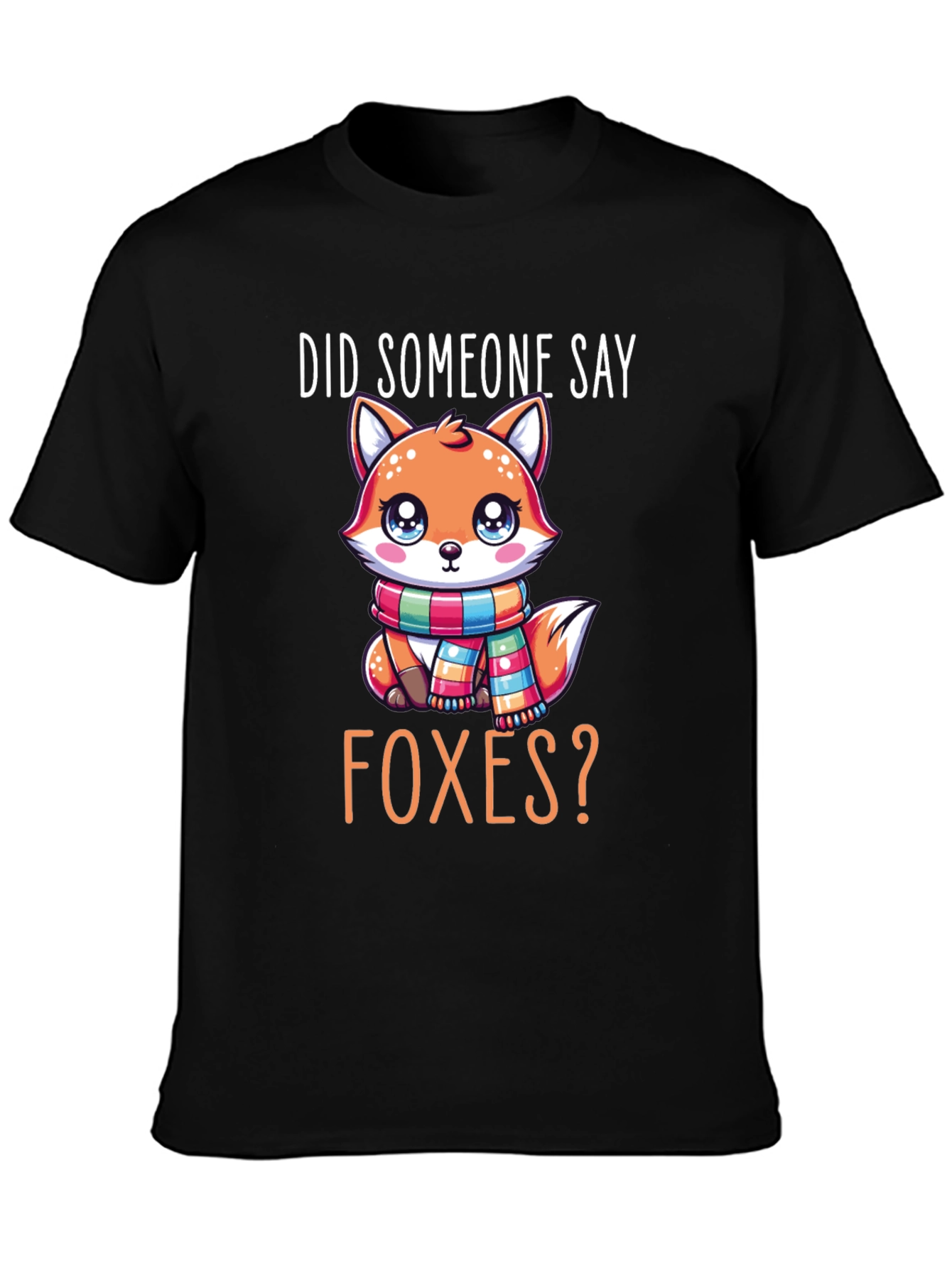 Cute Fox T-Shirt - Did Someone Say Foxes?