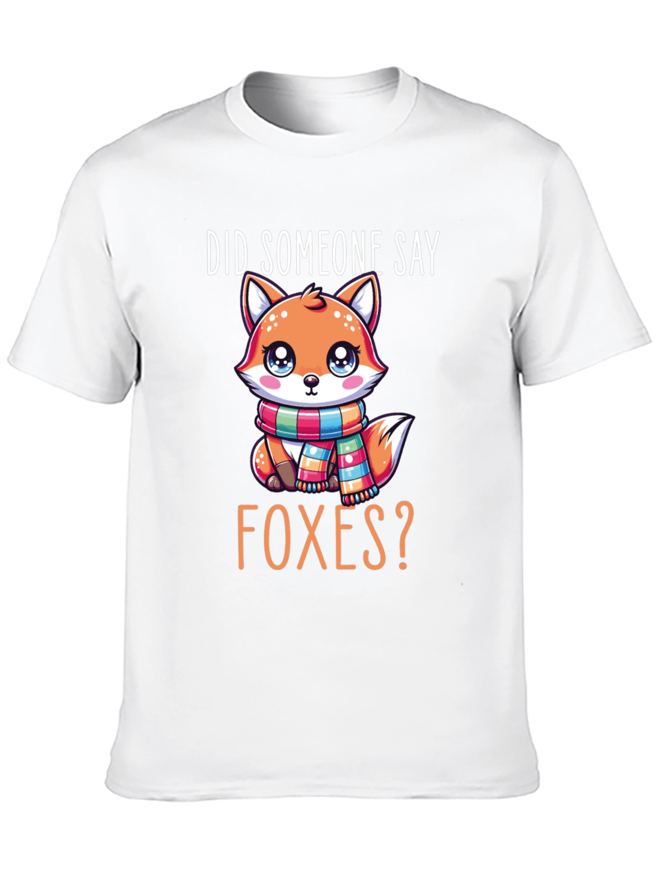 Cute Fox T-Shirt - Did Someone Say Foxes?