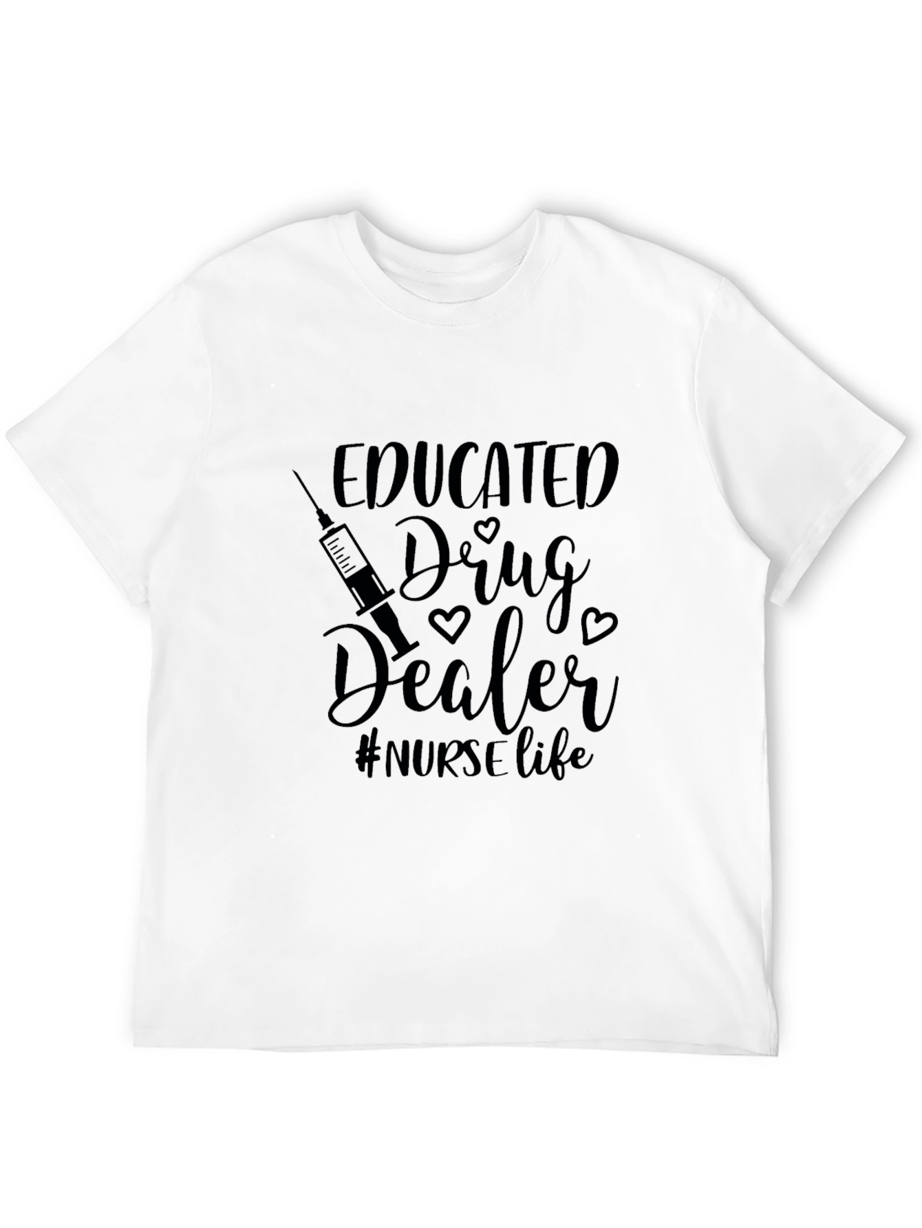 Educated Drug Dealer Nurse Life Black T-Shirt