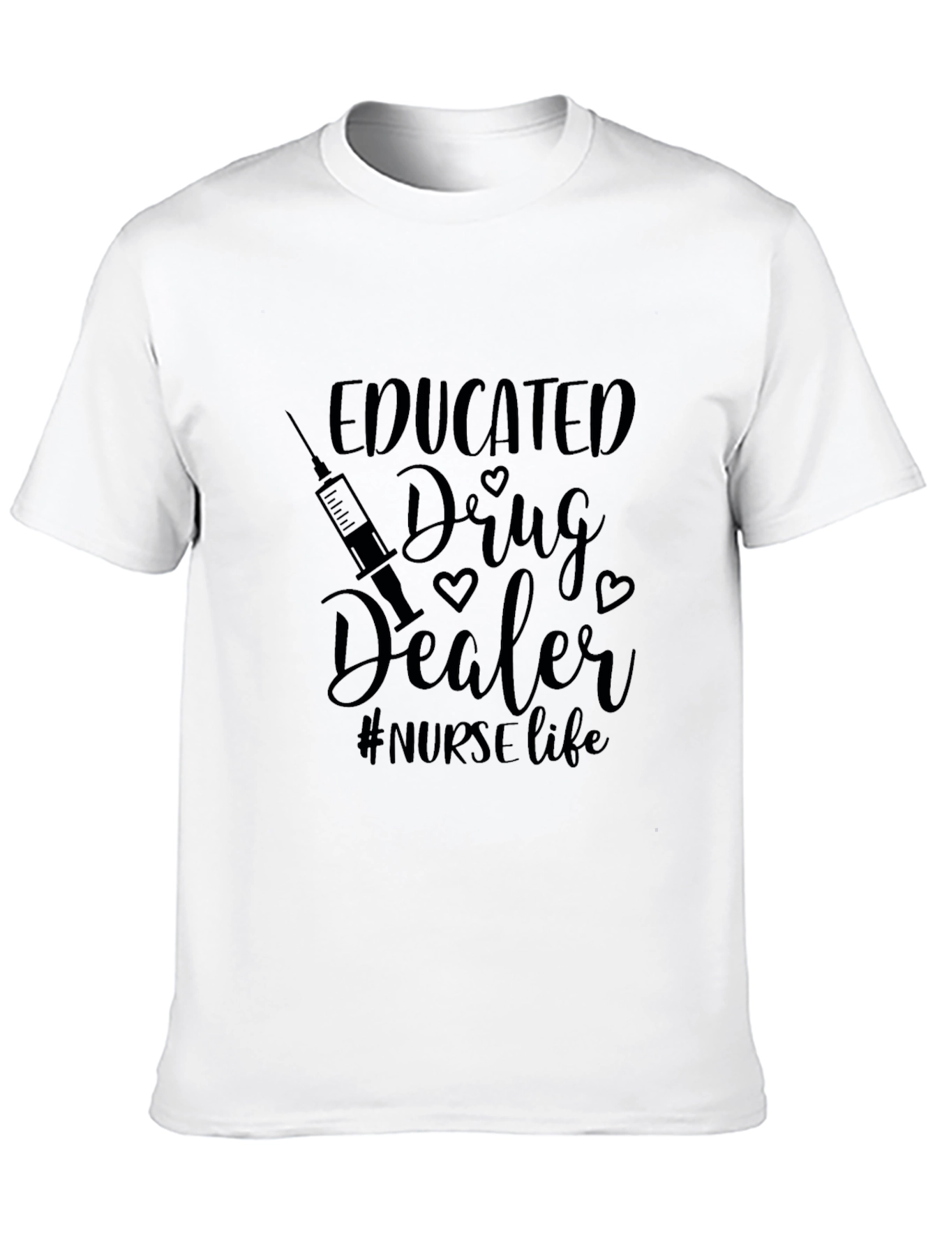 Educated Drug Dealer Nurse Life Black T-Shirt
